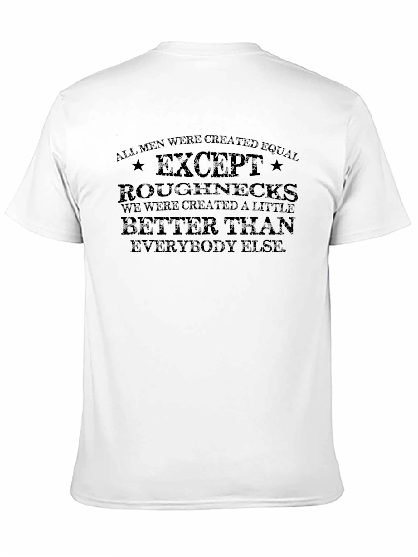 Roughnecks T-Shirt - All Men Created Equal Except