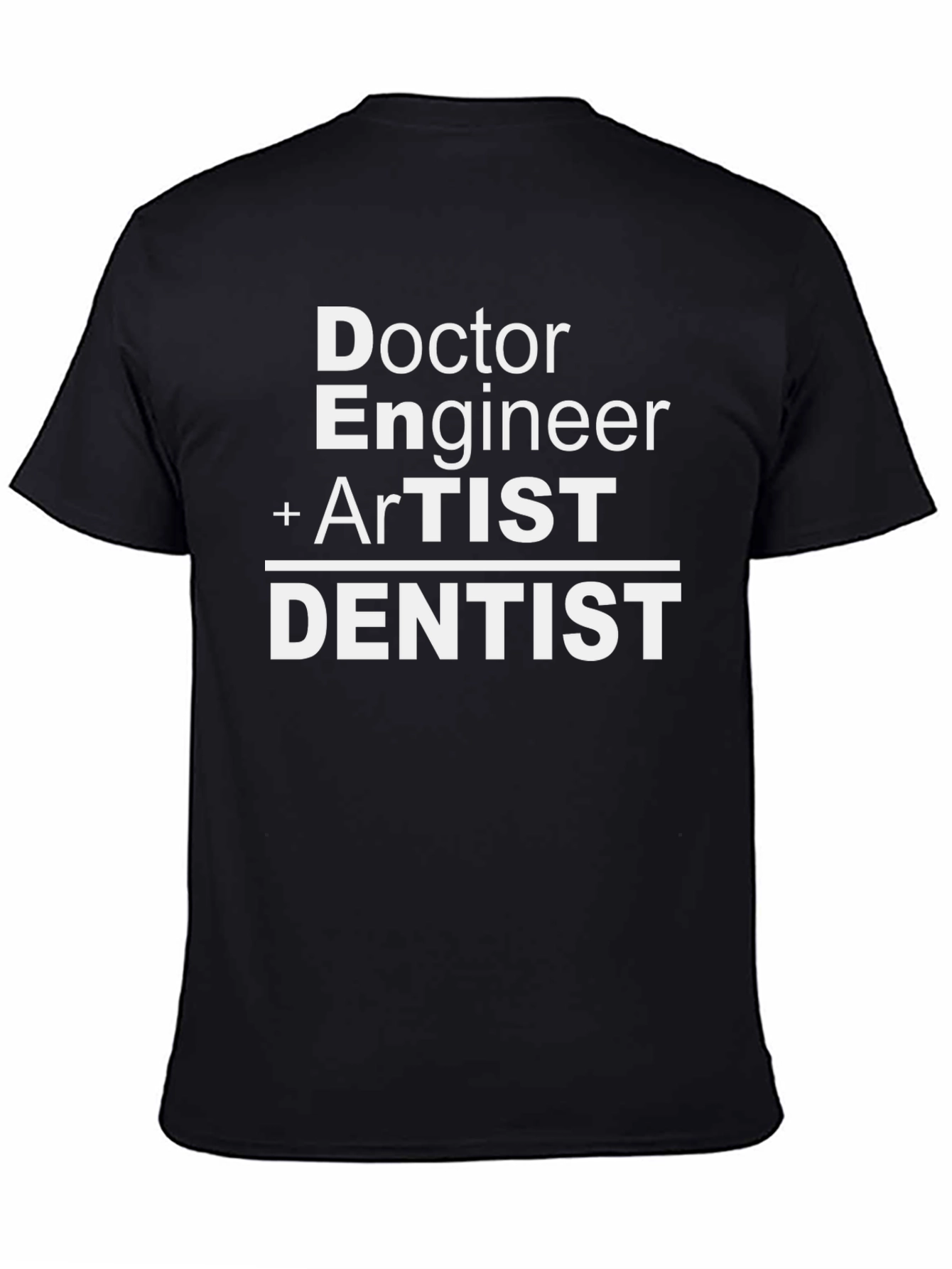 Doctor Engineer Artist Dentist Graphic T-Shirt