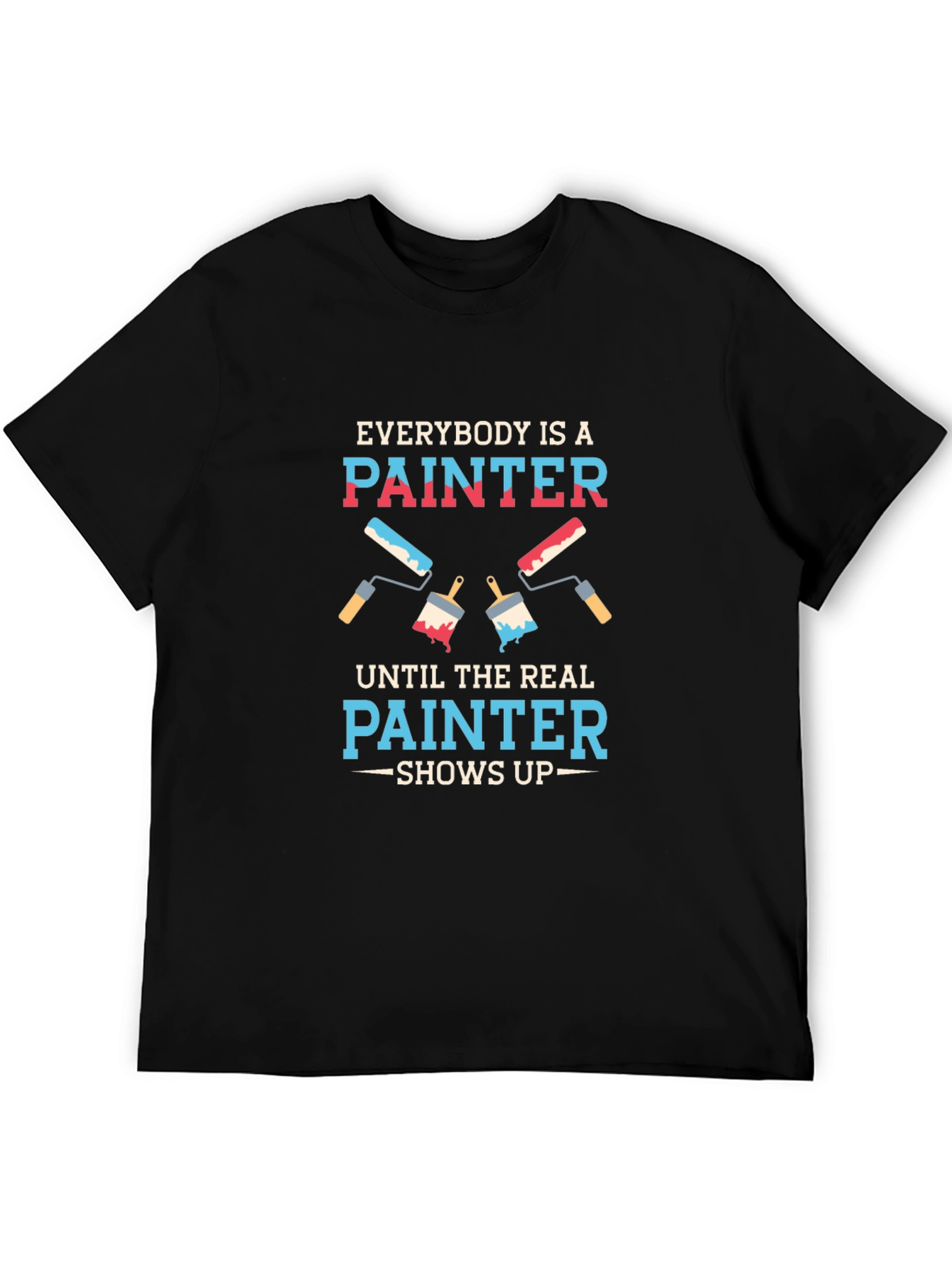 Funny Painter T-Shirt - Everybody is a Painter