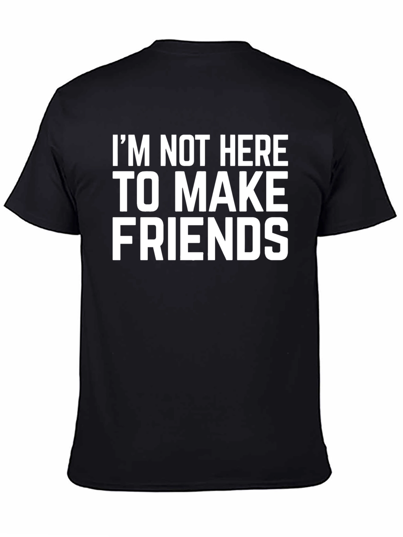 Im Not Here To Make Friends Graphic Tee