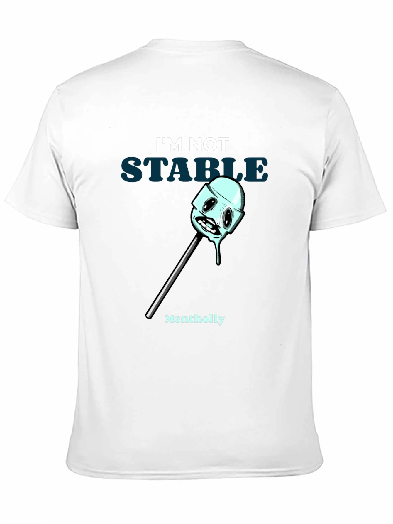 Im Not Stable Mentholly Funny Graphic T-Shirt