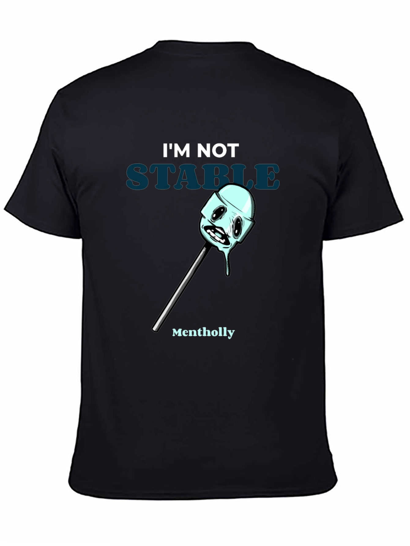 Im Not Stable Mentholly Funny Graphic T-Shirt