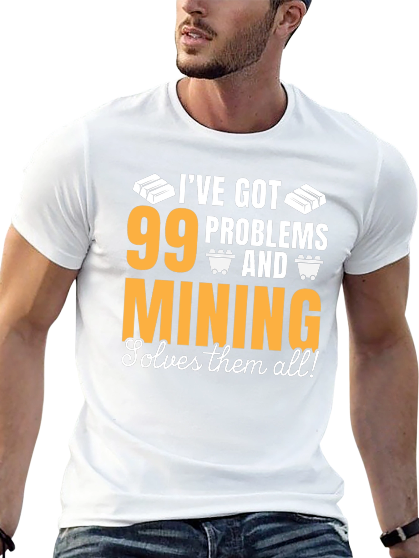 99 Problems Mining T-Shirt - Solve Them All!