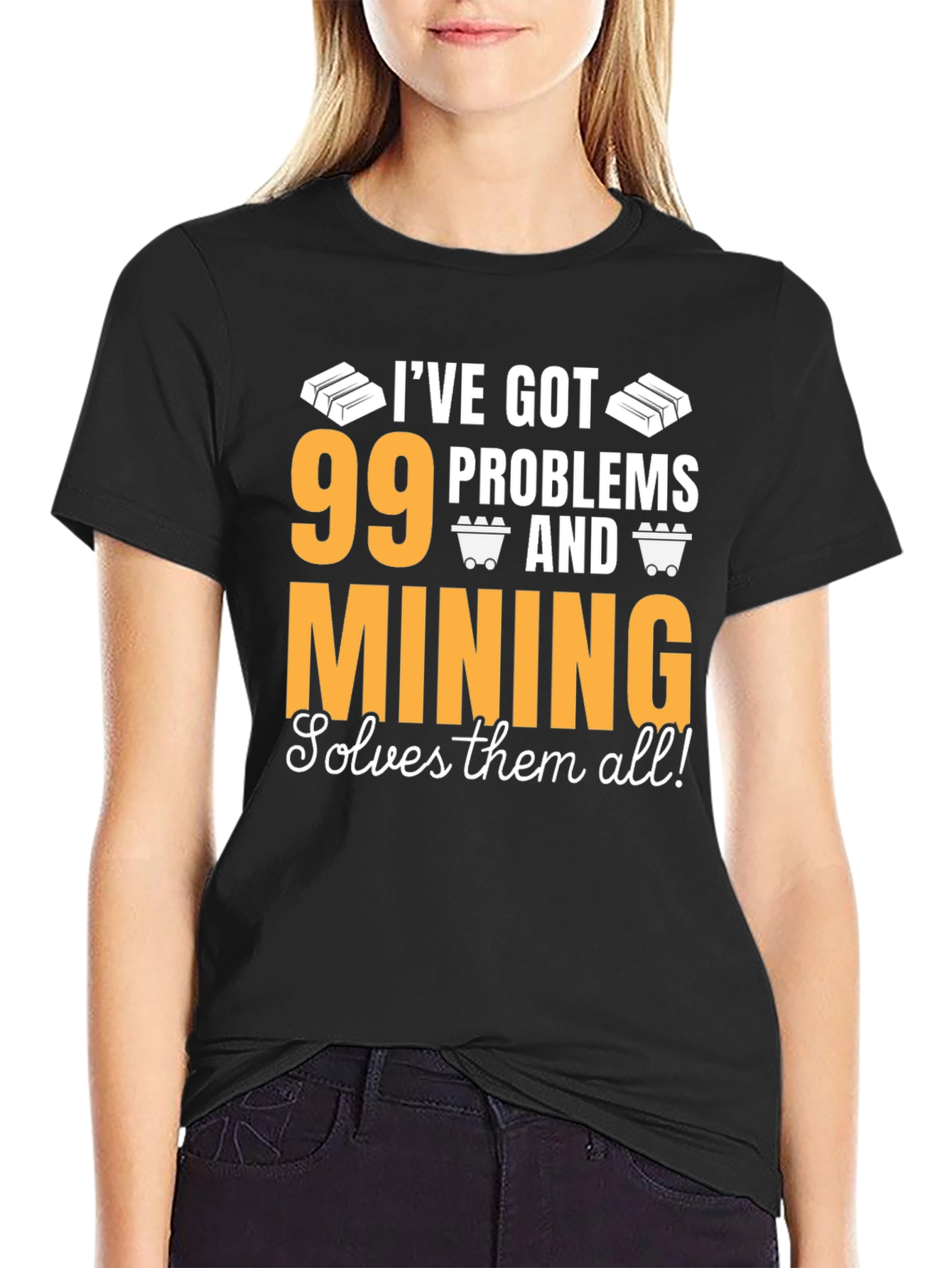 99 Problems Mining T-Shirt - Solve Them All!