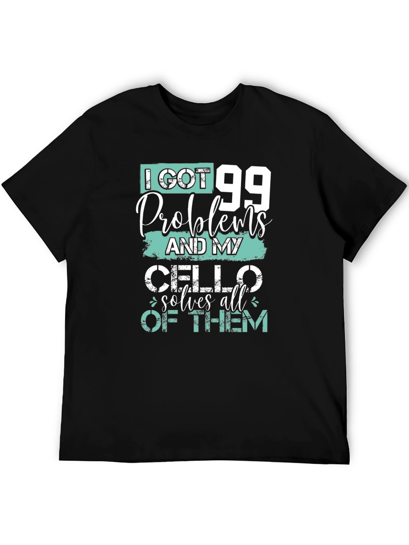 99 Problems Cello T-Shirt - Musicians Humor Tee