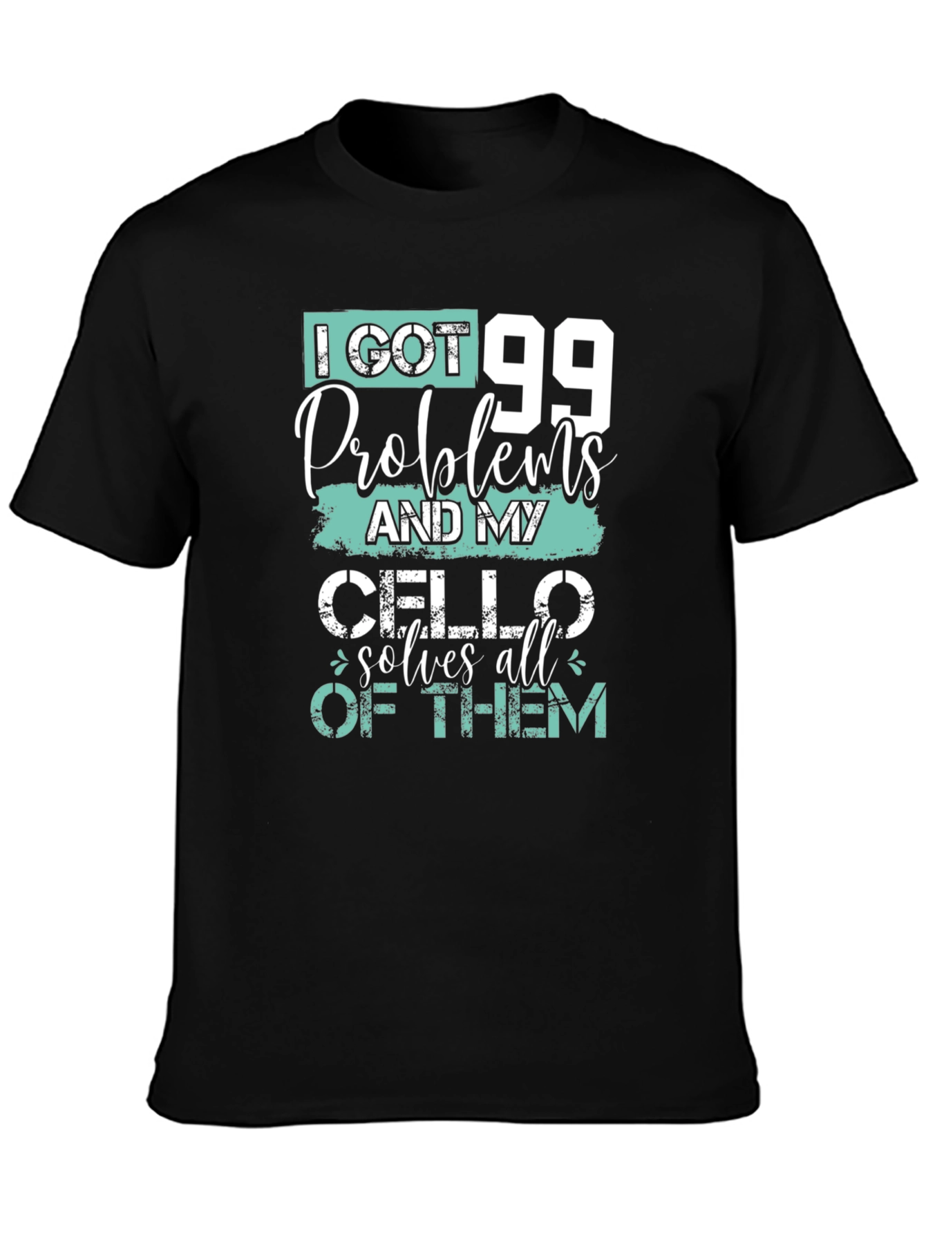 99 Problems Cello T-Shirt - Musicians Humor Tee