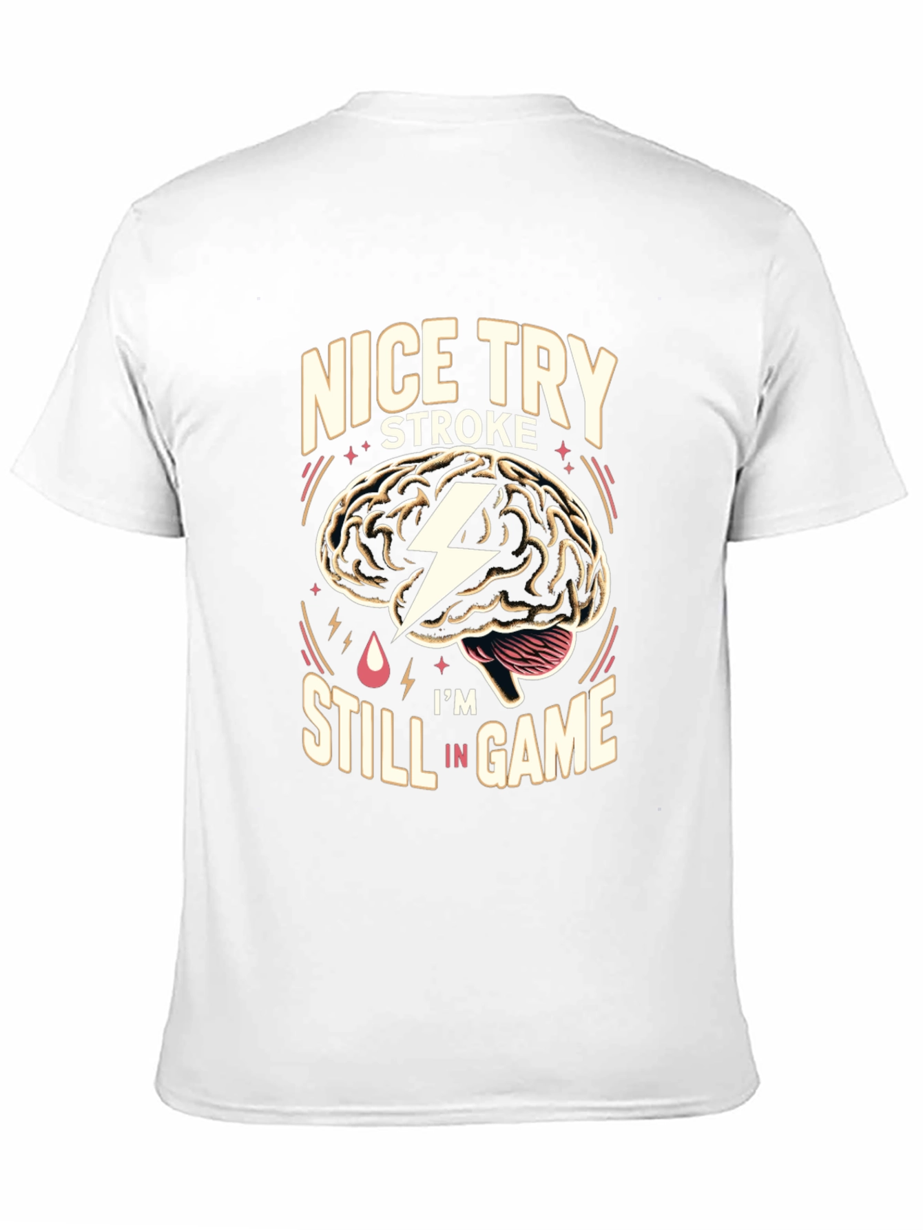Nice Try Stroke Im Still In Game T-Shirt
