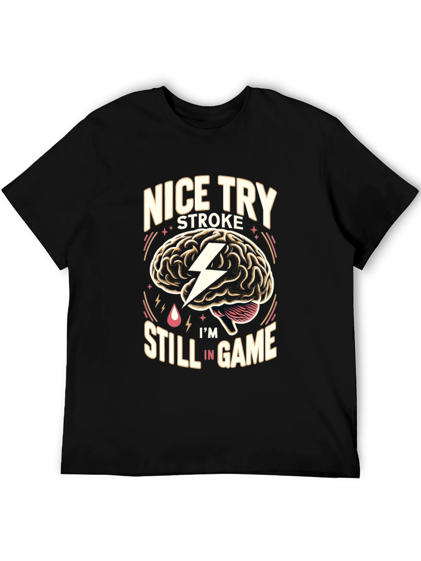 Nice Try Stroke Im Still In Game T-Shirt