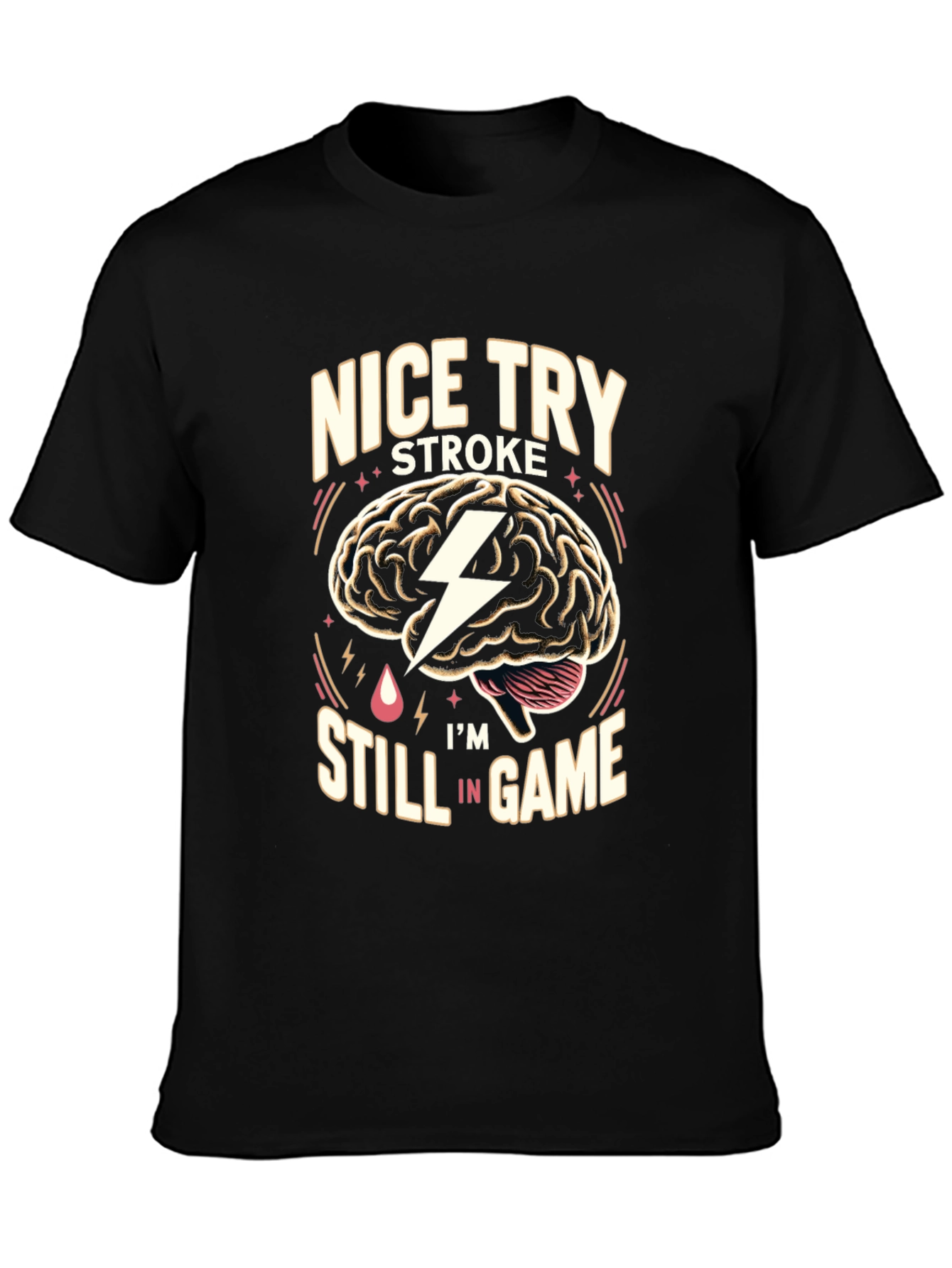 Nice Try Stroke Im Still In Game T-Shirt