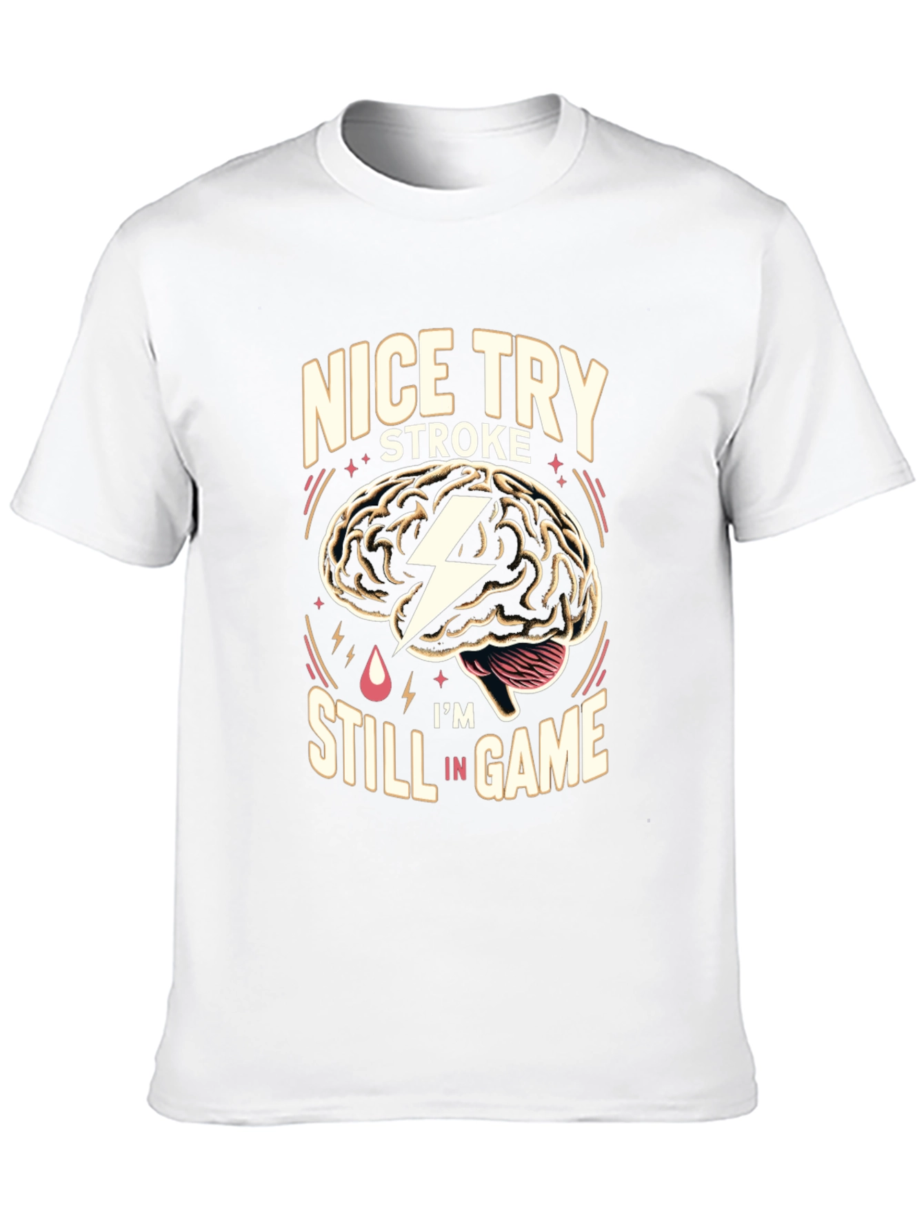 Nice Try Stroke Im Still In Game T-Shirt