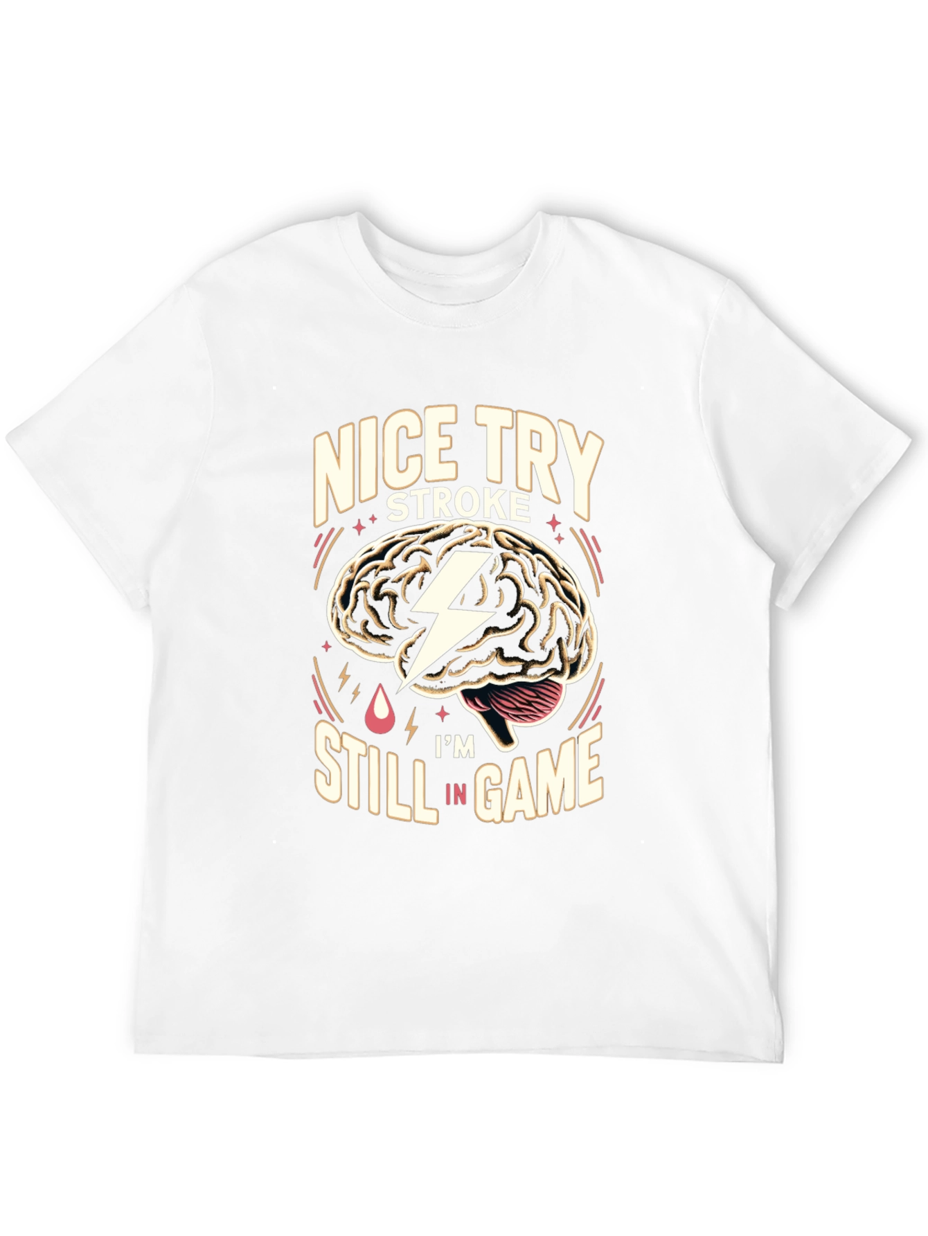 Nice Try Stroke Im Still In Game T-Shirt