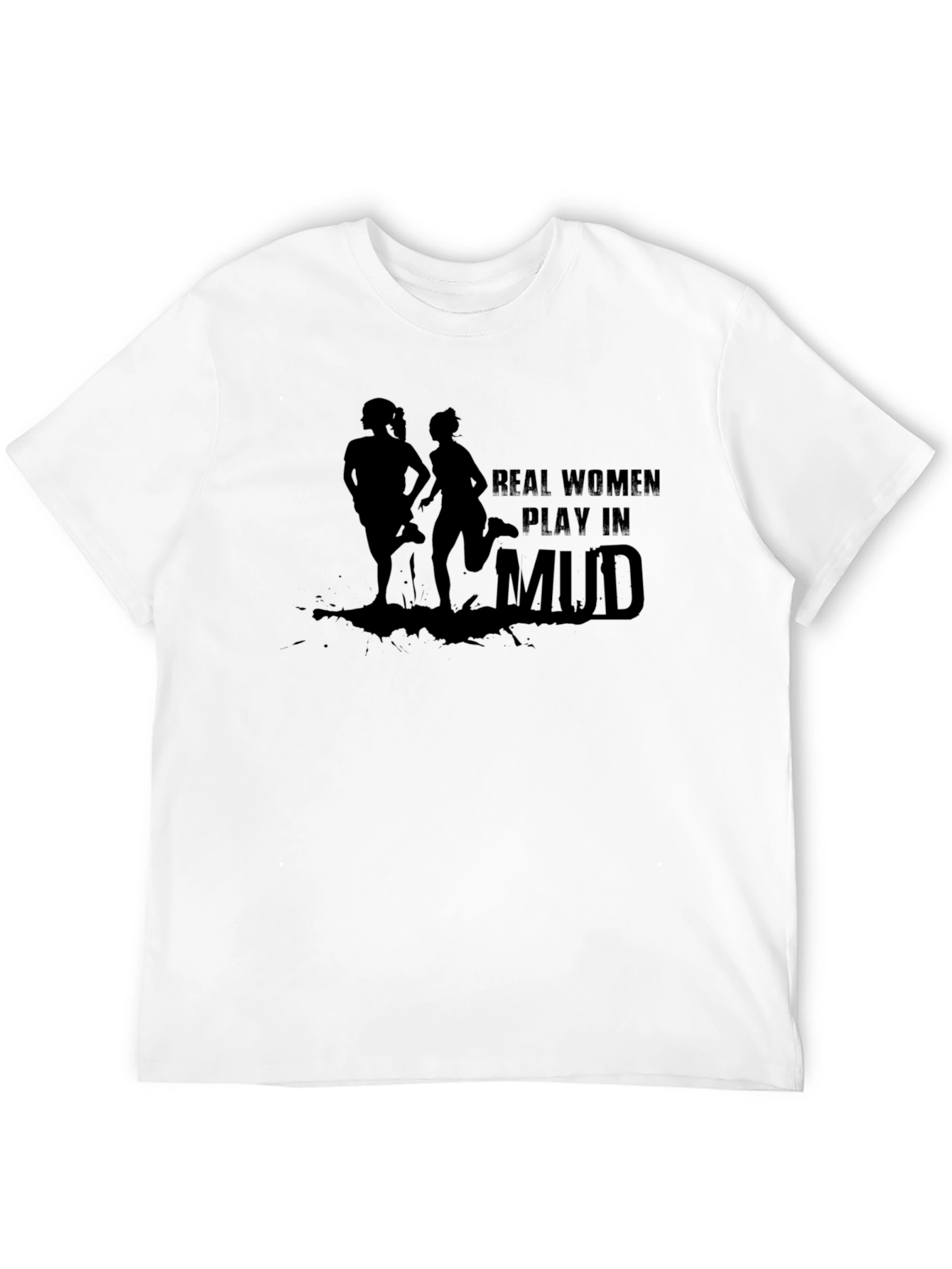 Real Women Play In Mud T-Shirt