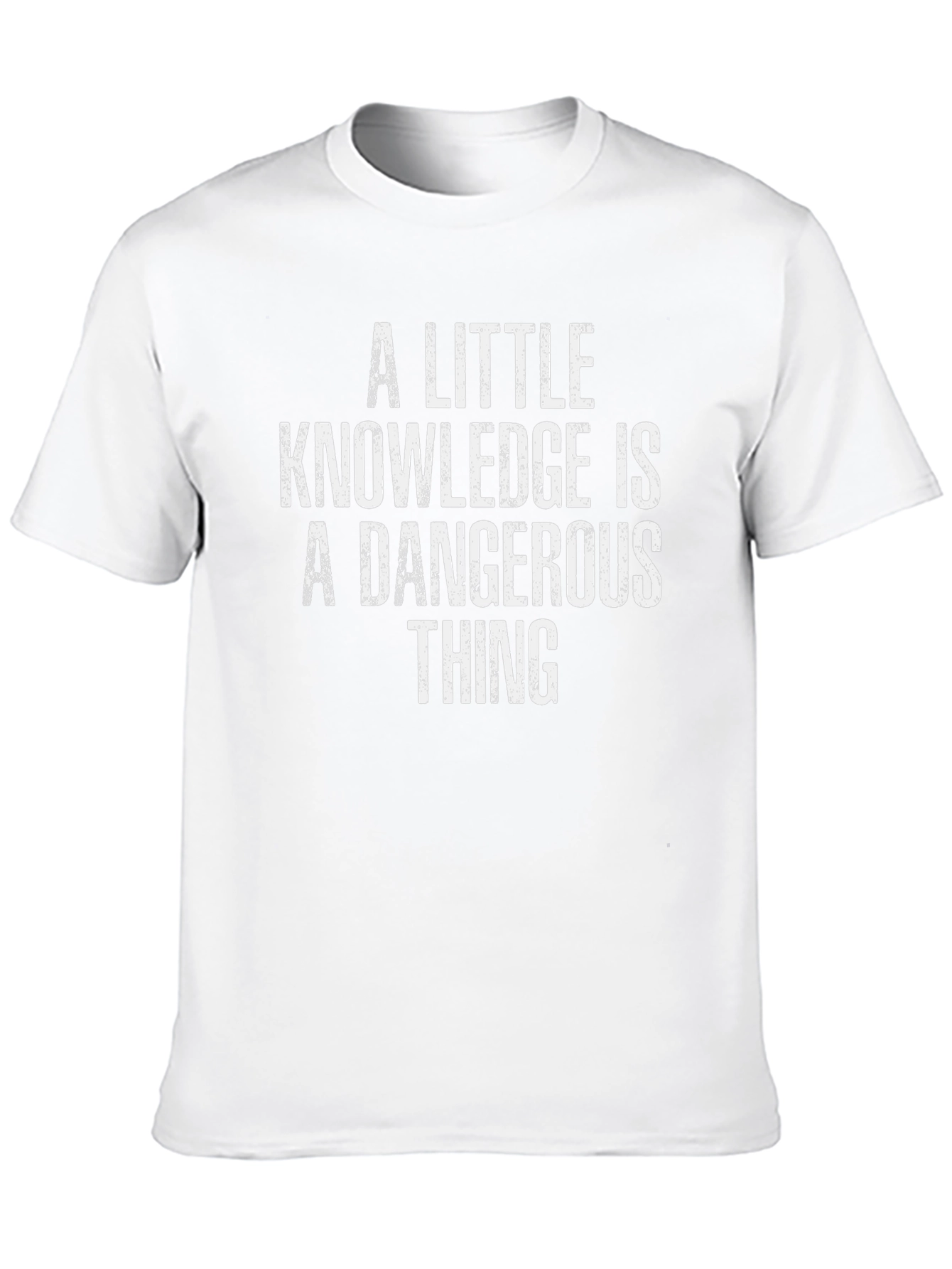 A Little Knowledge is Dangerous T-Shirt