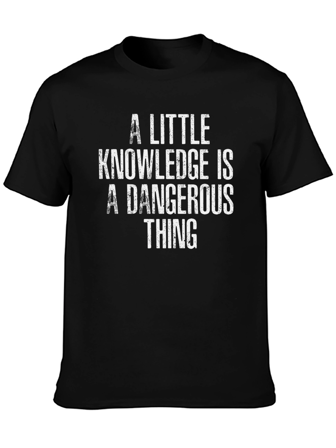 A Little Knowledge is Dangerous T-Shirt