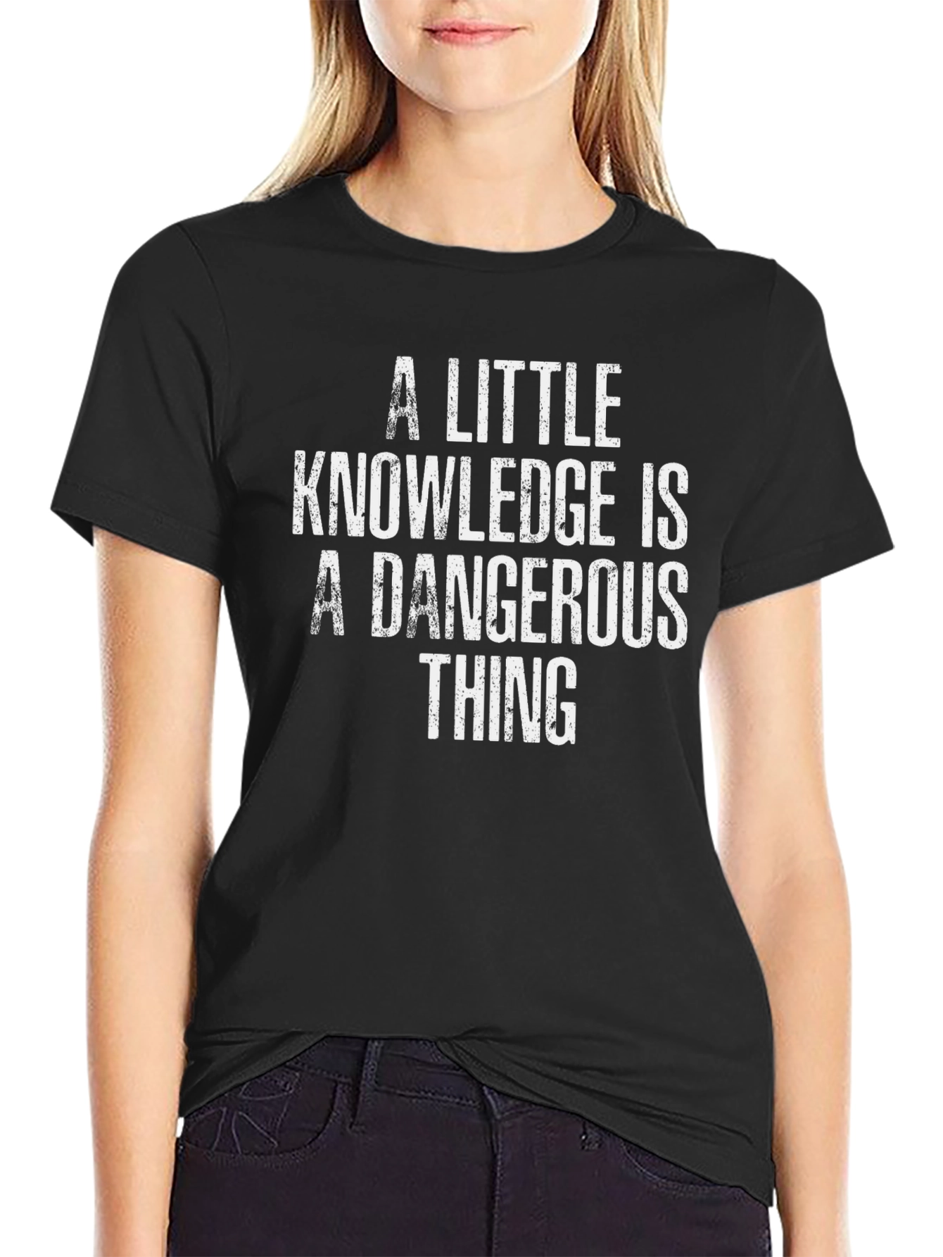 A Little Knowledge is Dangerous T-Shirt