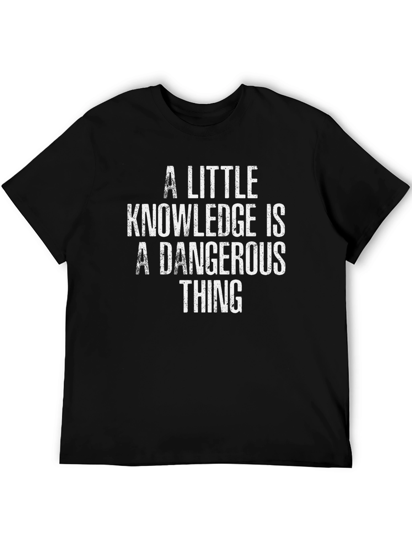 A Little Knowledge is Dangerous T-Shirt