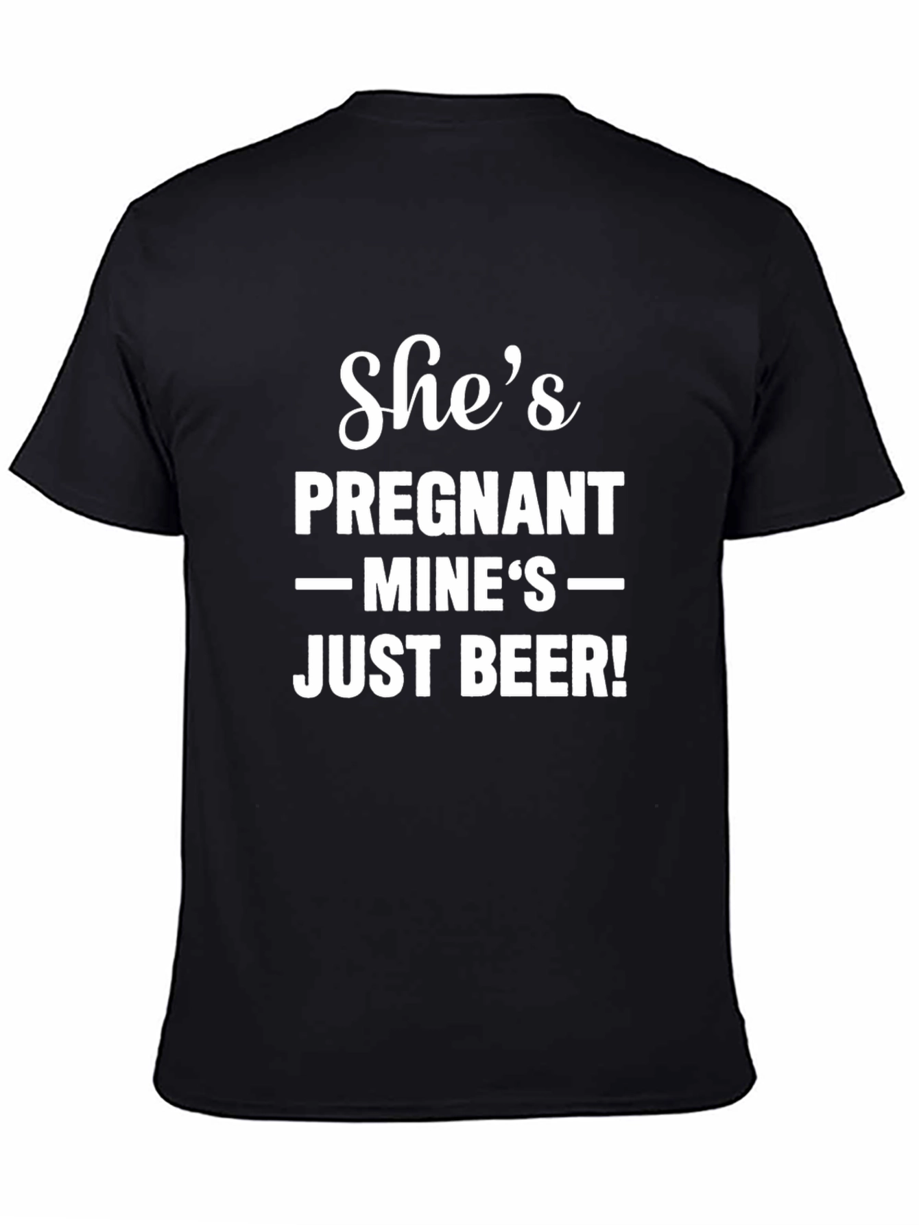 Shes Pregnant Mines Just Beer Funny Graphic T-Shirt
