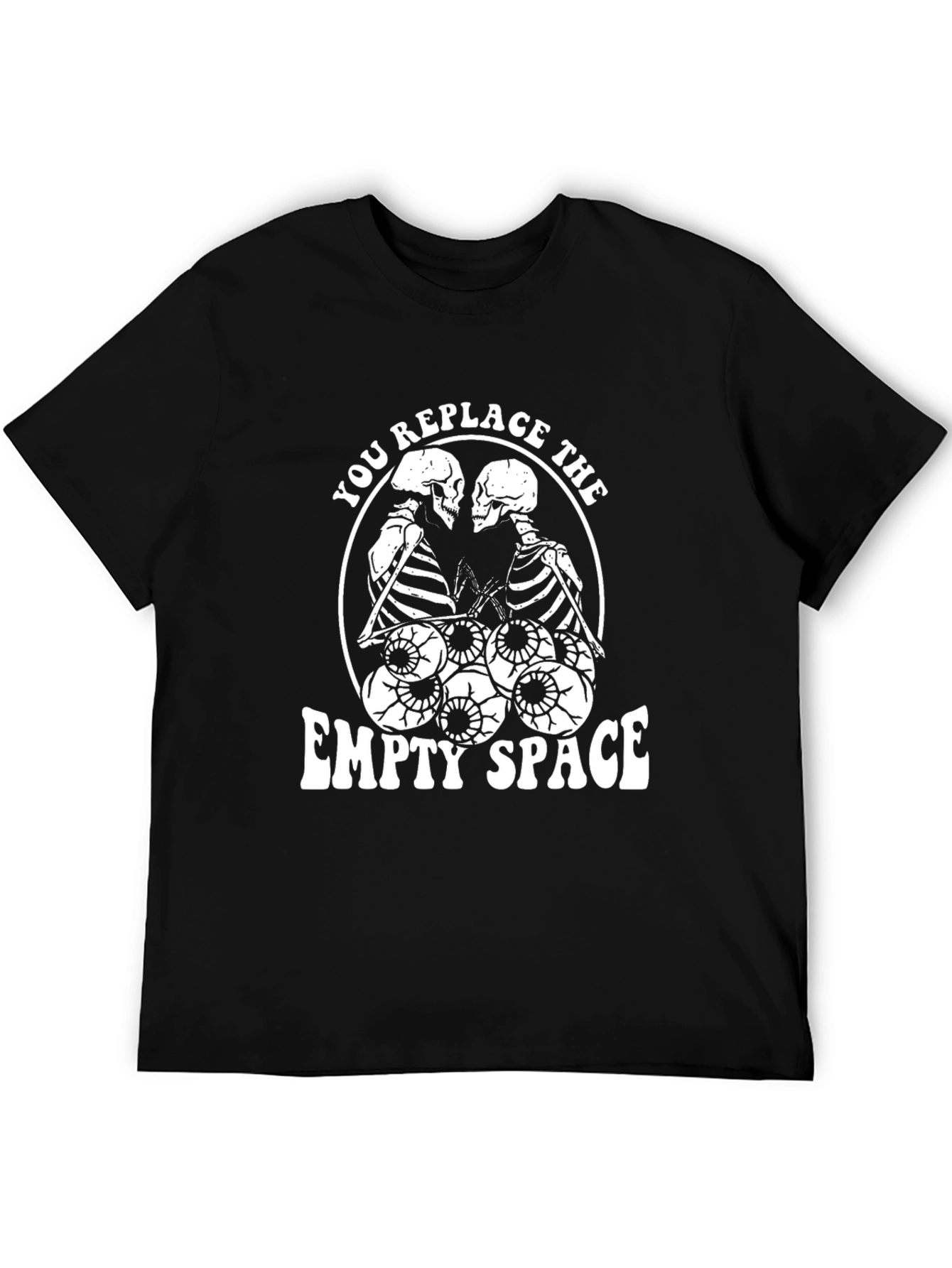 You Replace The Empty Space Skeleton T-Shirt