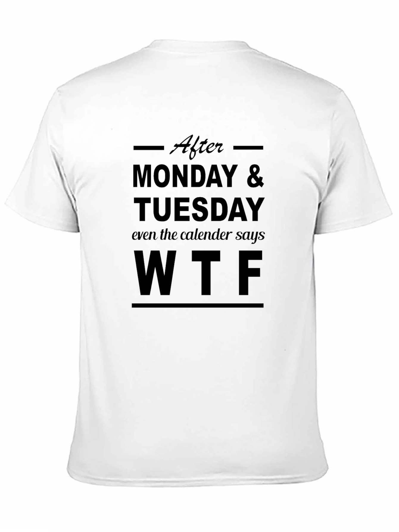 WTF Funny T-Shirt - After Monday Tuesday Tee