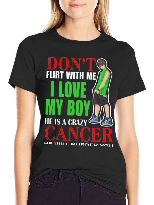 Dont Flirt With Me Crazy Cancer Boy T-Shirt