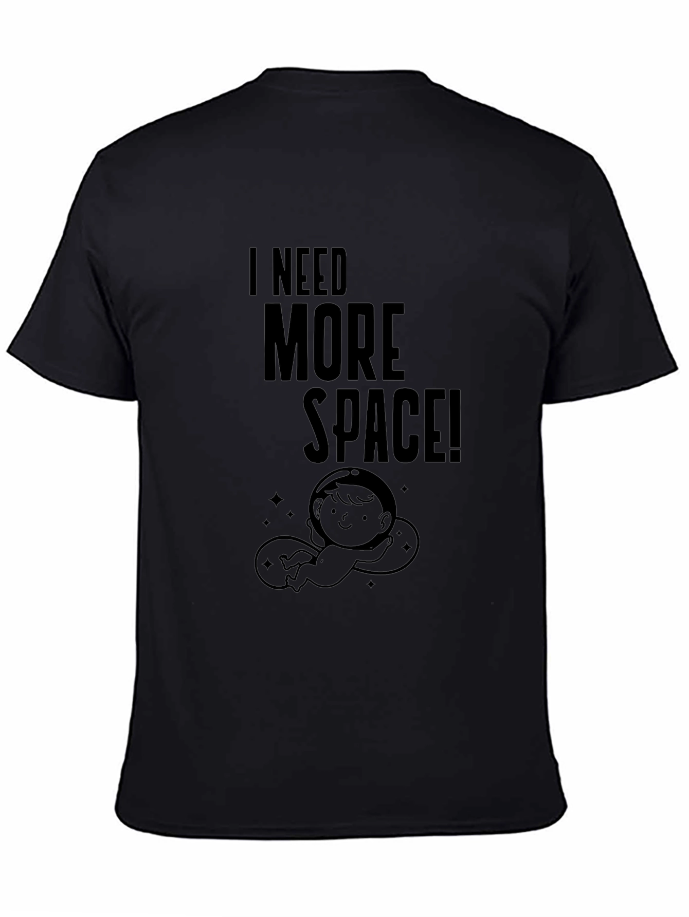 I Need More Space! Graphic T-Shirt