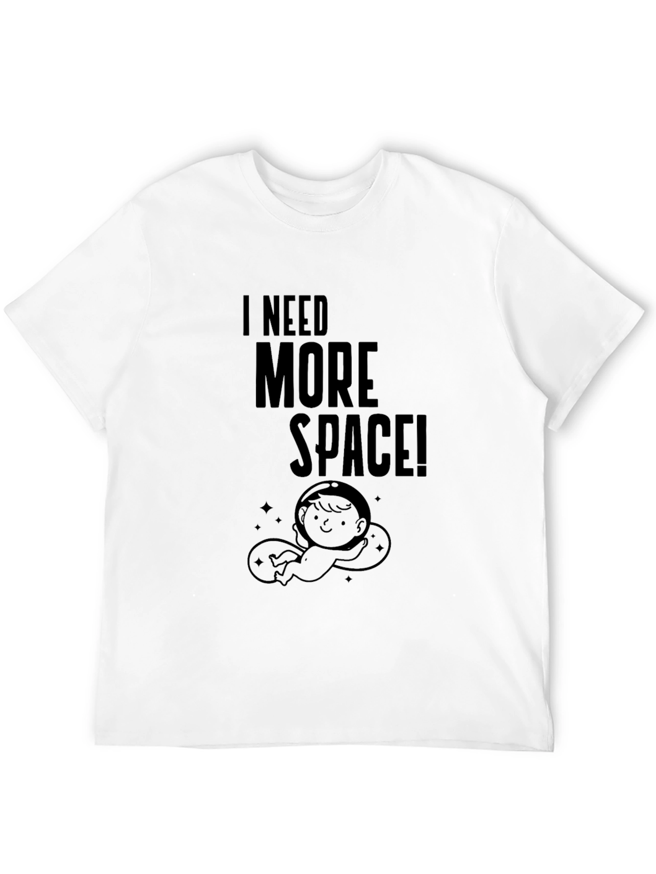 I Need More Space! Graphic T-Shirt