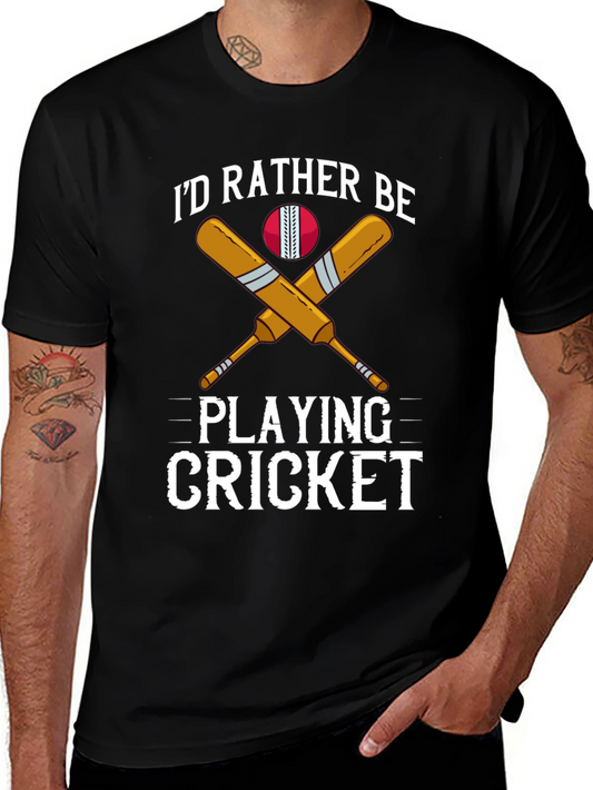 Cricket Fan T-Shirt - Id Rather Be Playing Cricket Tee