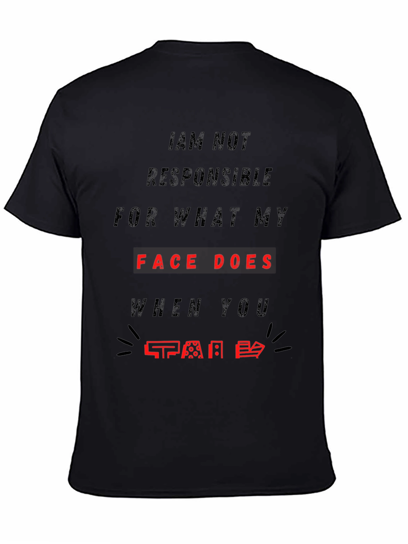 Funny Face T-Shirt - Not Responsible Sarcastic Tee