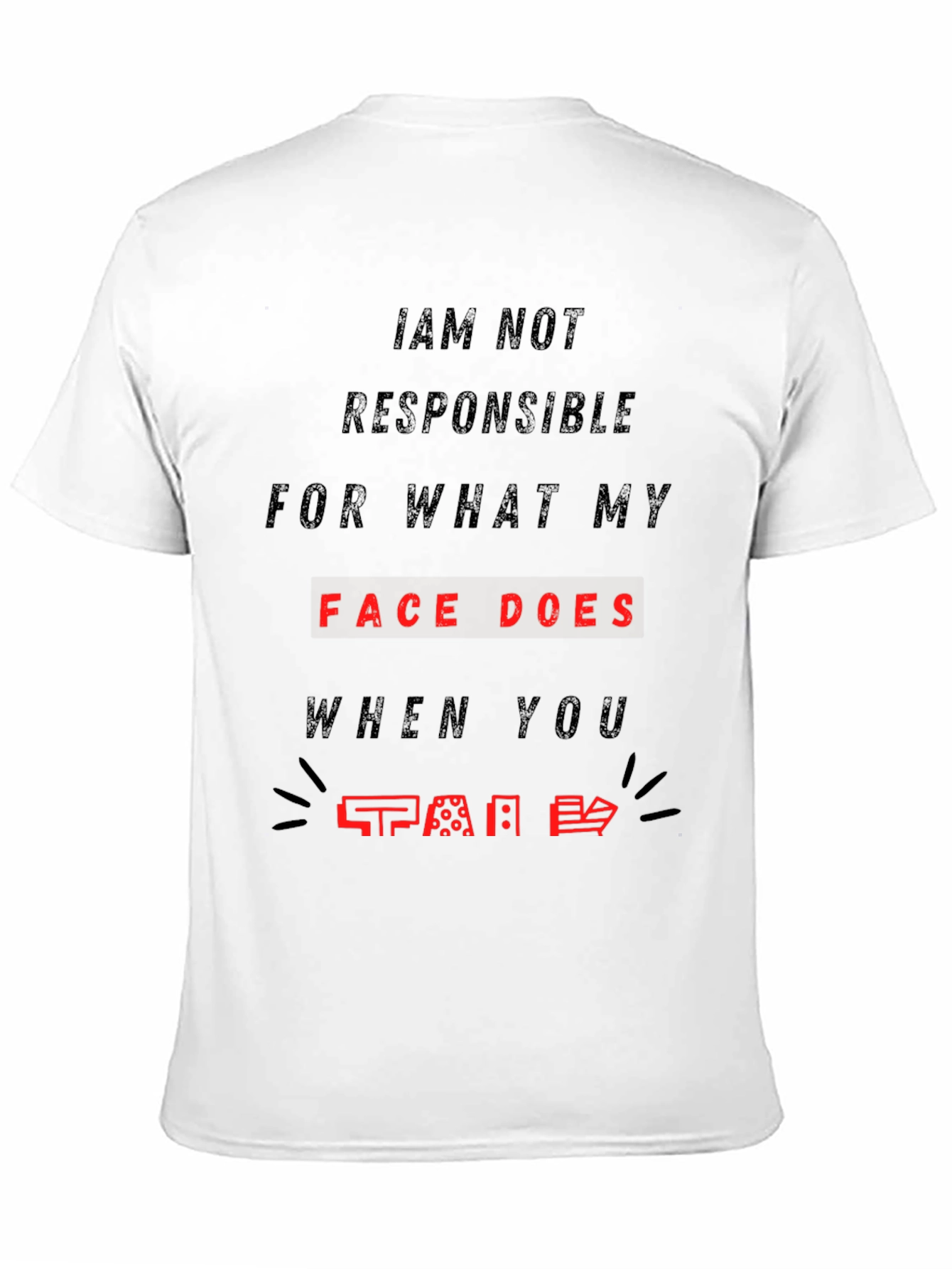 Funny Face T-Shirt - Not Responsible Sarcastic Tee