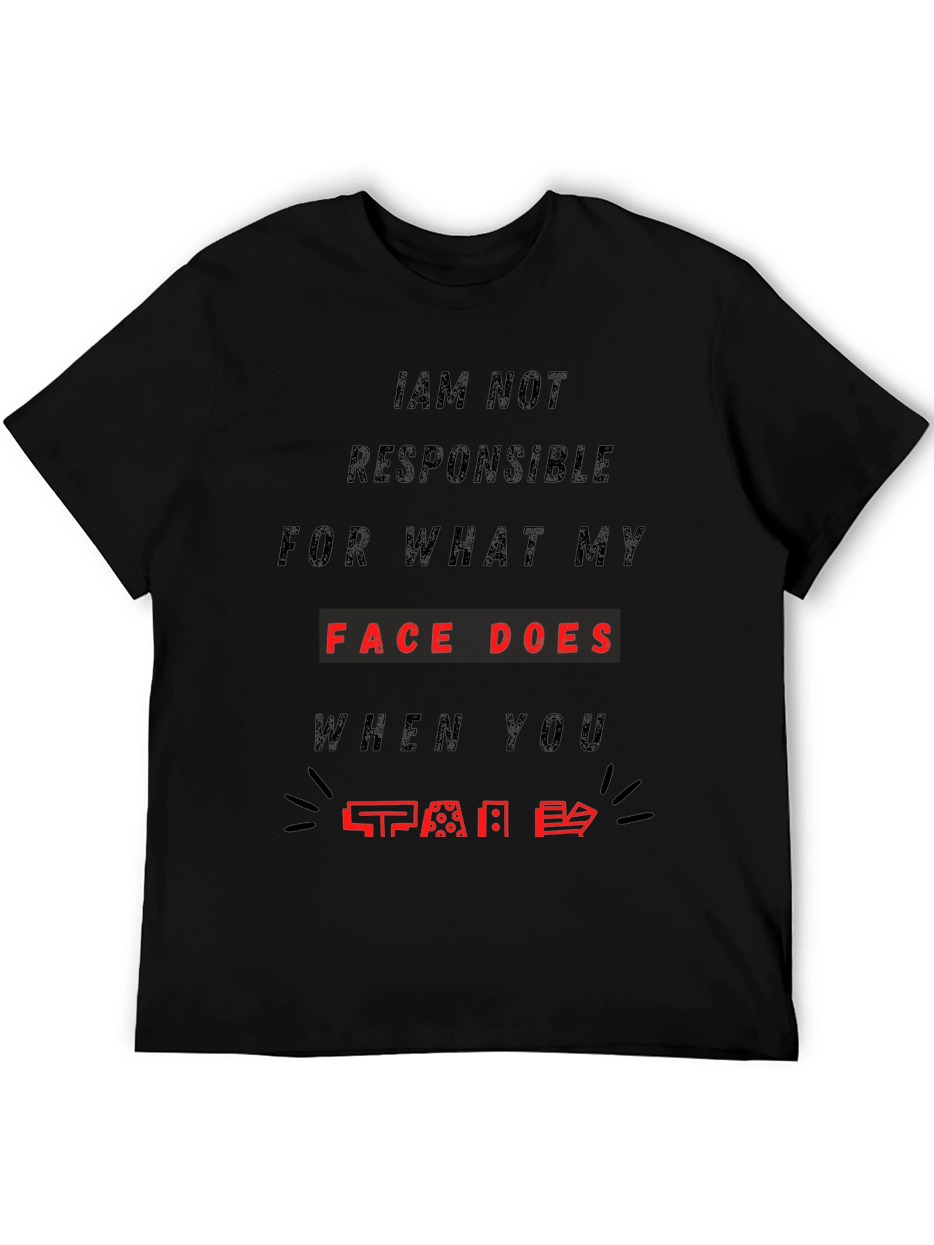 Funny Face T-Shirt - Not Responsible Sarcastic Tee