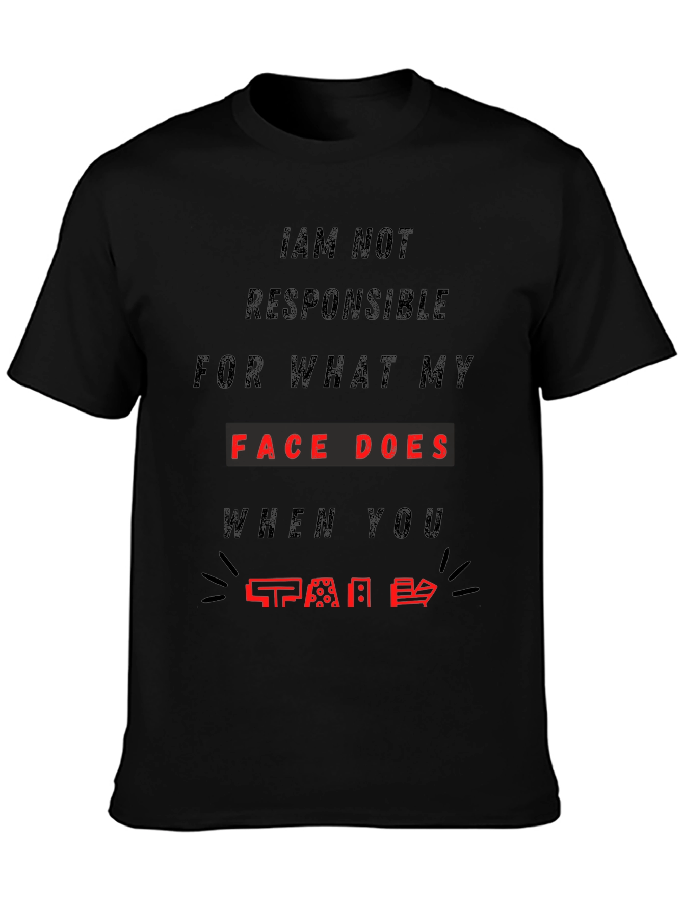 Funny Face T-Shirt - Not Responsible Sarcastic Tee