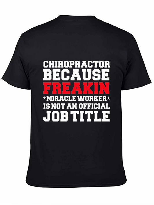 Chiropractor Freakin Miracle Worker T-Shirt