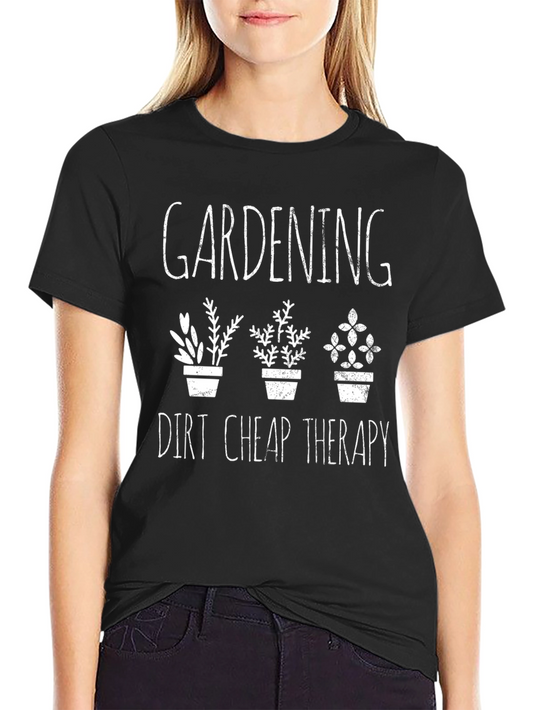 Gardening Dirt Cheap Therapy Graphic Tee