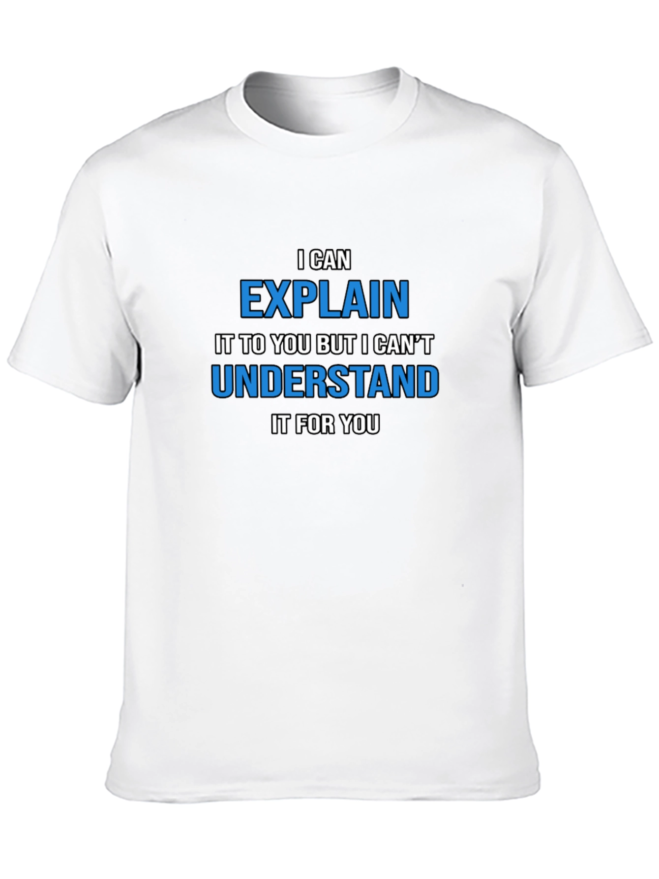 Funny Sarcastic Humor T-Shirt - I Can Explain...