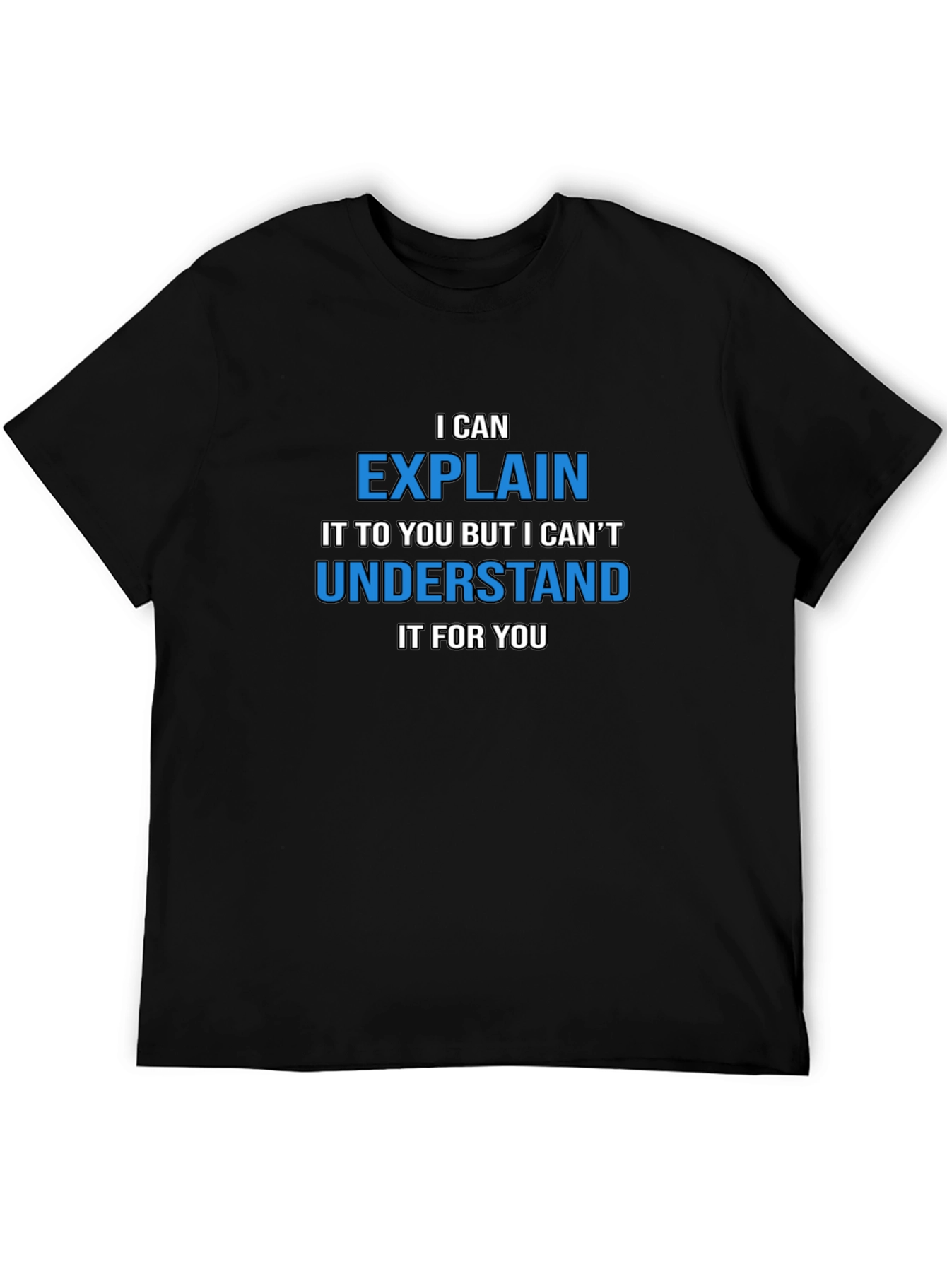 Funny Sarcastic Humor T-Shirt - I Can Explain...