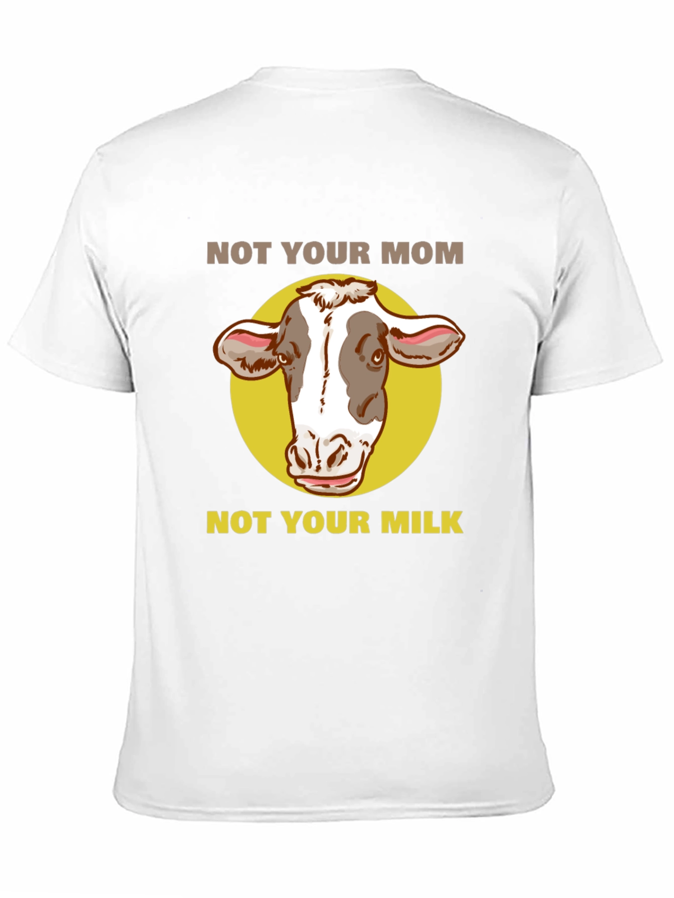 Not Your Mom Not Your Milk Vegan T-Shirt