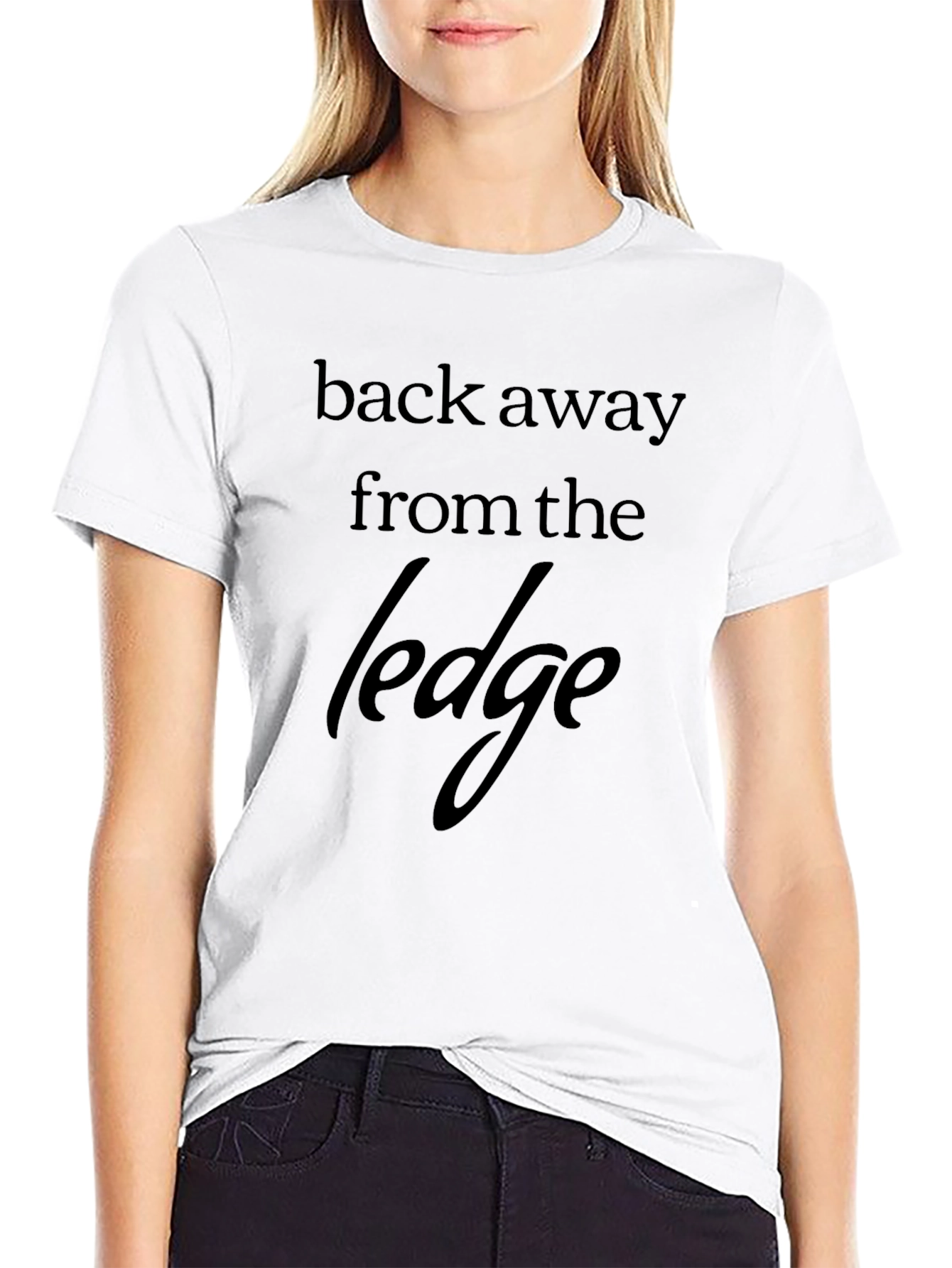 Back Away From the Ledge Graphic T-Shirt