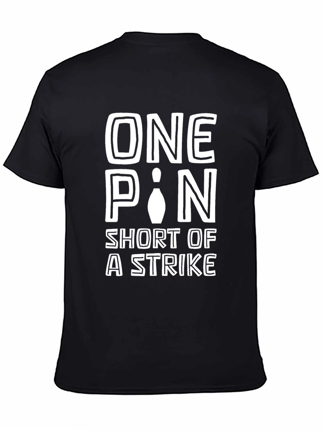 One Pin Short of A Strike Bowling T-Shirt
