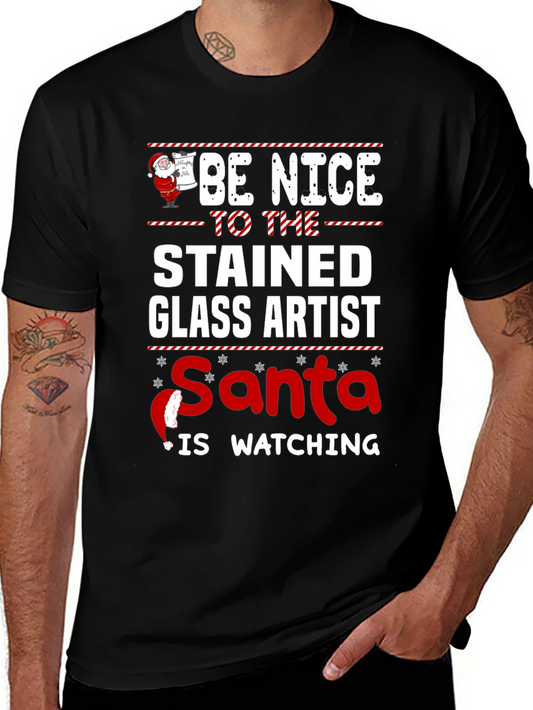 Be Nice to the Stained Glass Artist Santa Watching T-Shirt