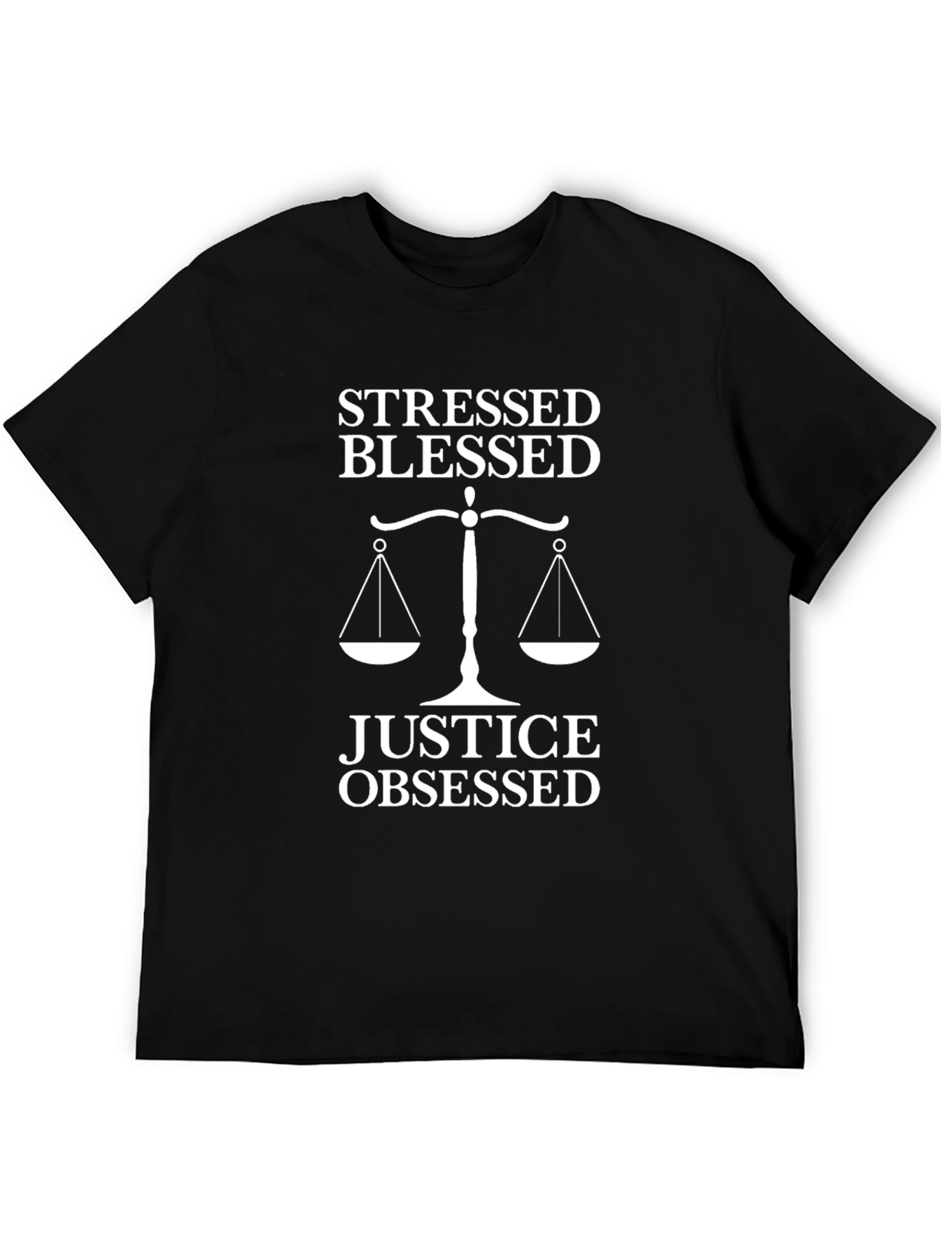 Stressed Blessed Justice Obsessed T-Shirt