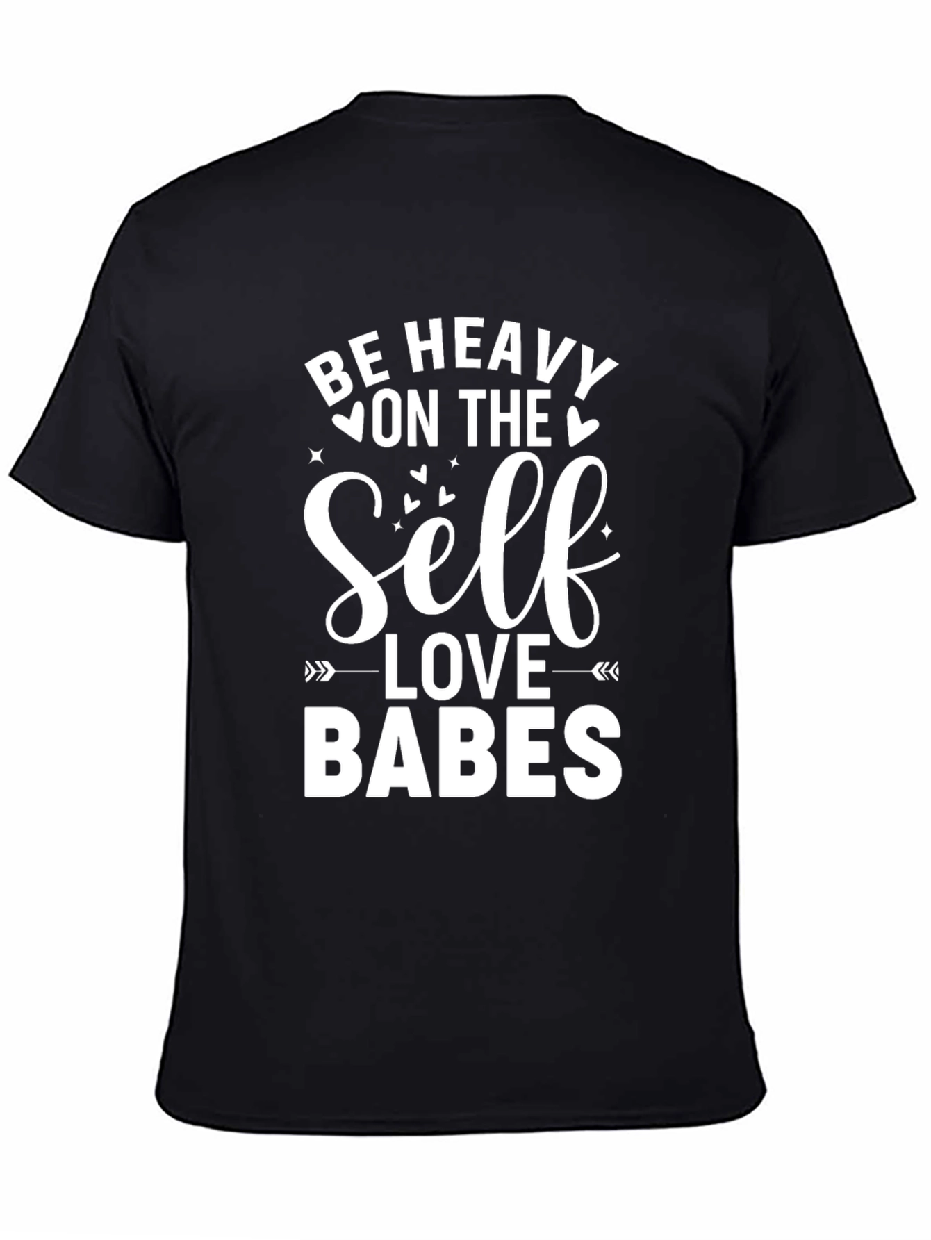 Be Heavy On The Self Love Babes Graphic T-Shirt