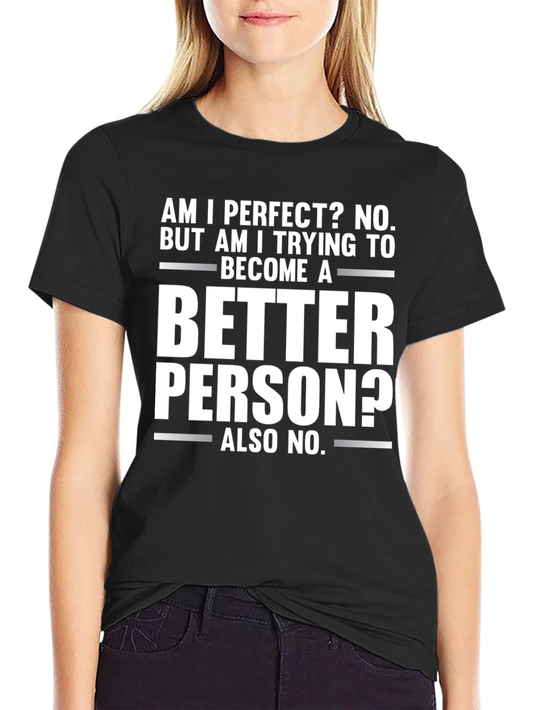 Funny Graphic Tee - Am I Perfect? No - Novelty T-Shirt