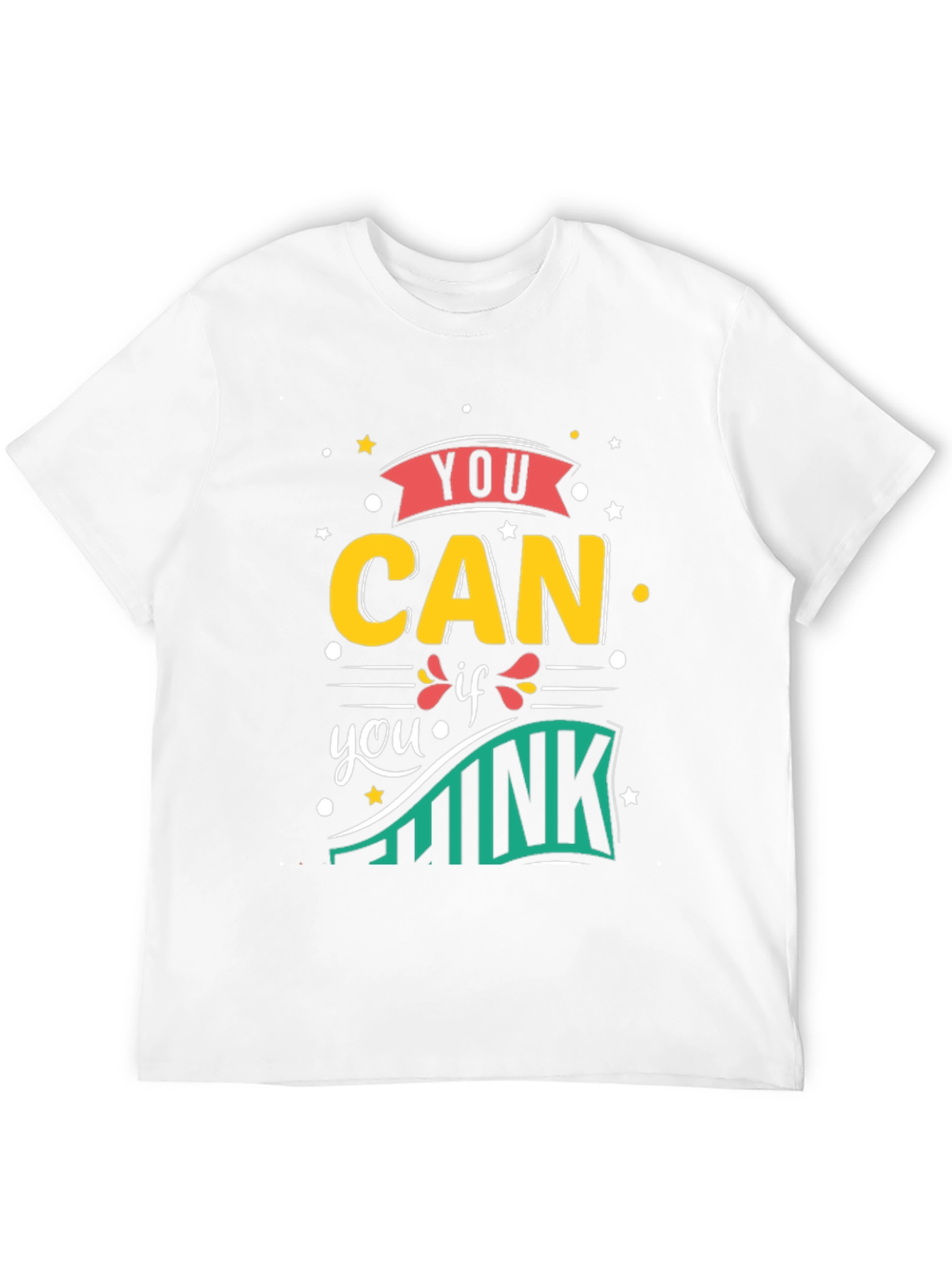 You Can If You Think Motivational Graphic T-Shirt