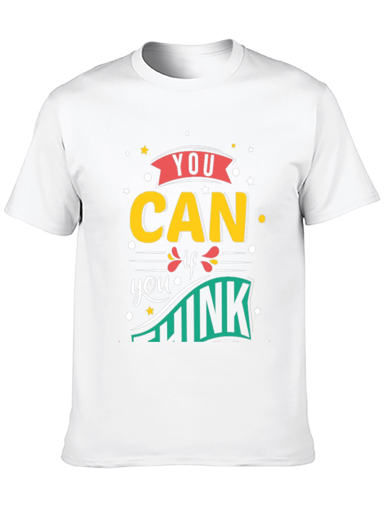 You Can If You Think Motivational Graphic T-Shirt