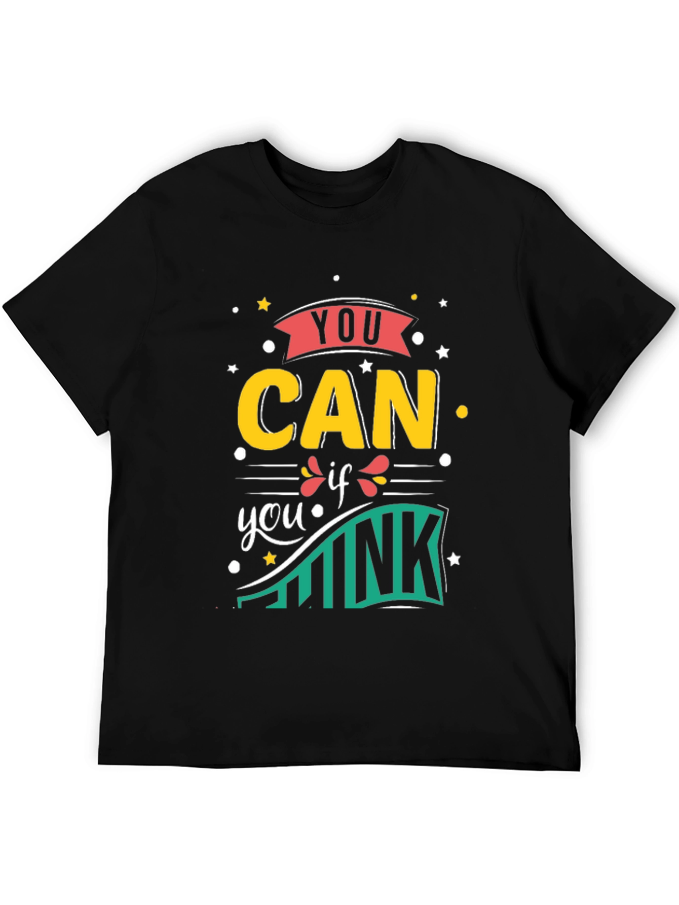 You Can If You Think Motivational Graphic T-Shirt