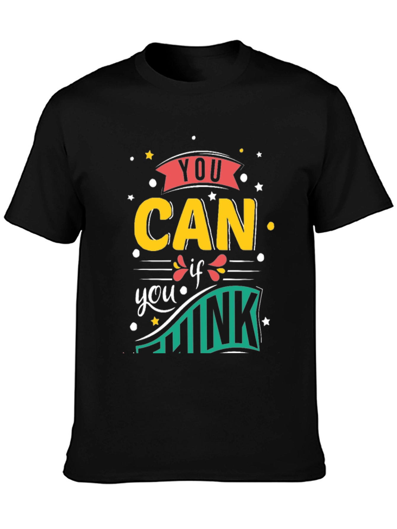You Can If You Think Motivational Graphic T-Shirt