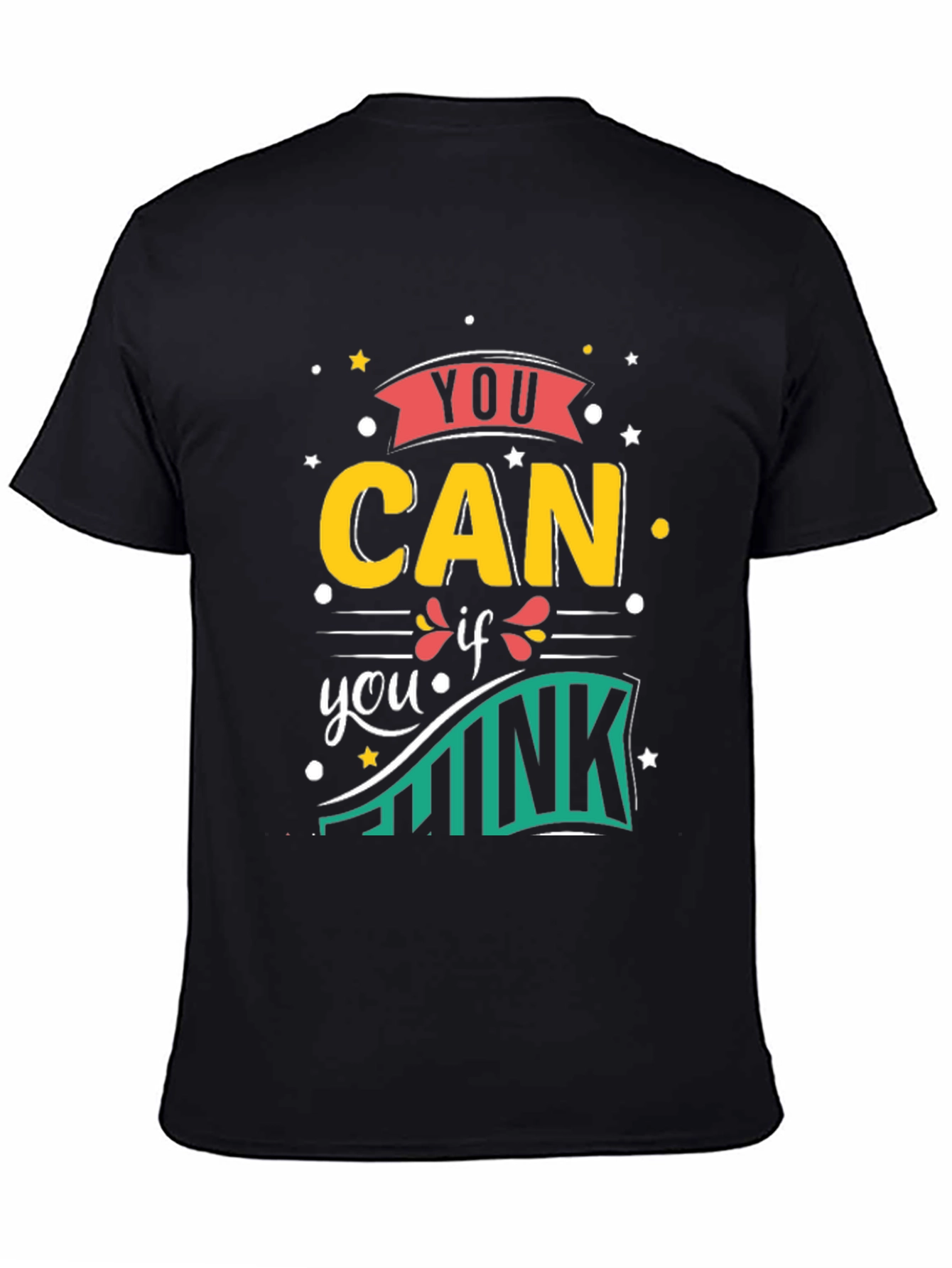 You Can If You Think Motivational Graphic T-Shirt
