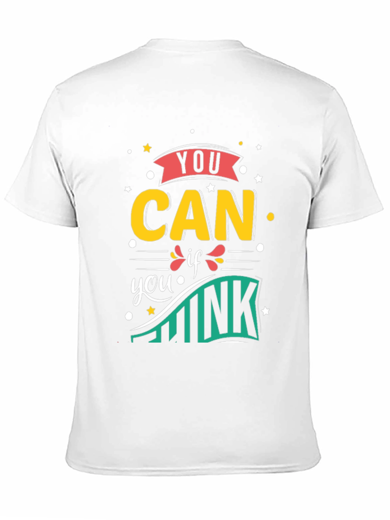 You Can If You Think Motivational Graphic T-Shirt