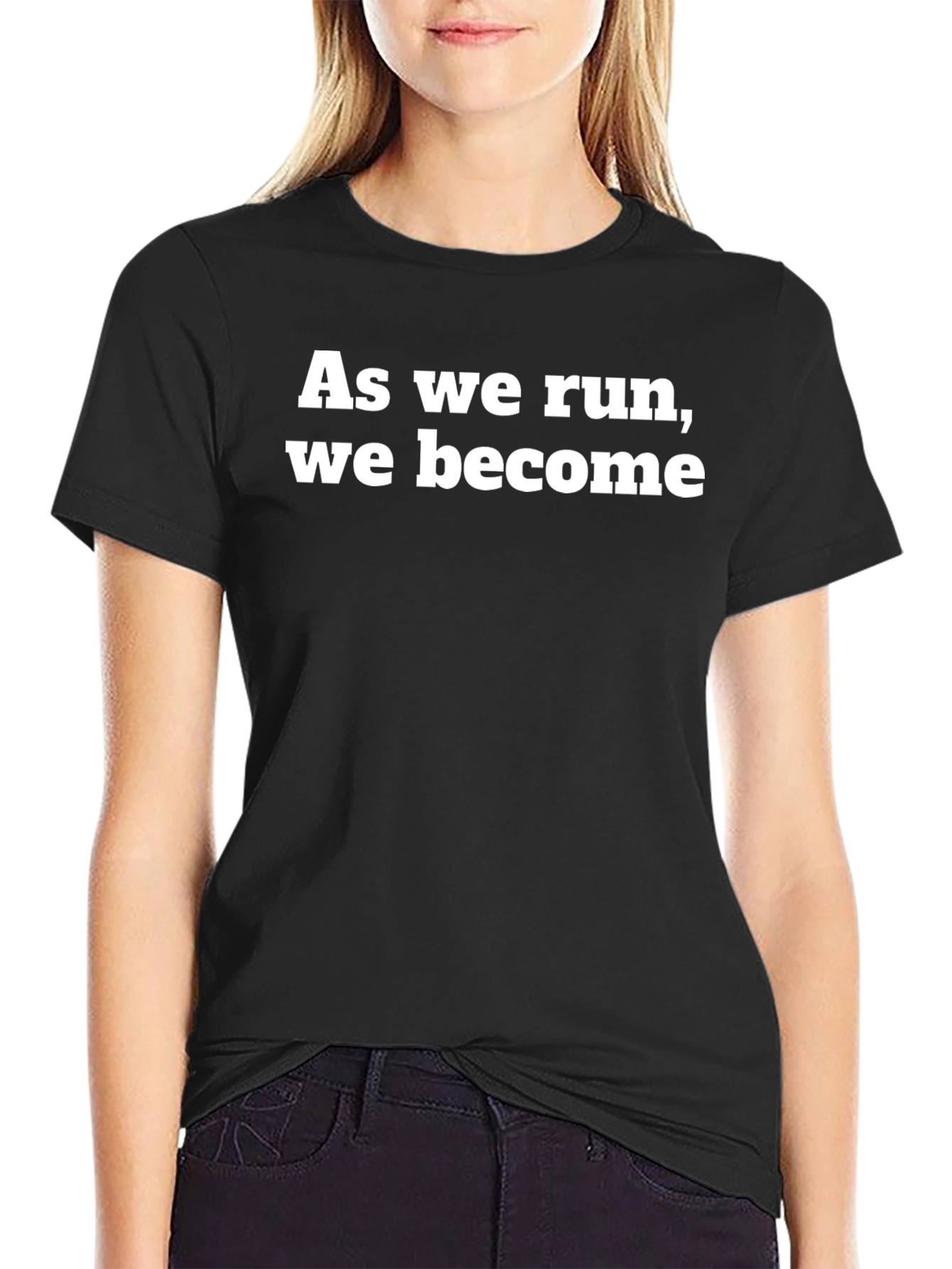 As We Run We Become Black T-Shirt
