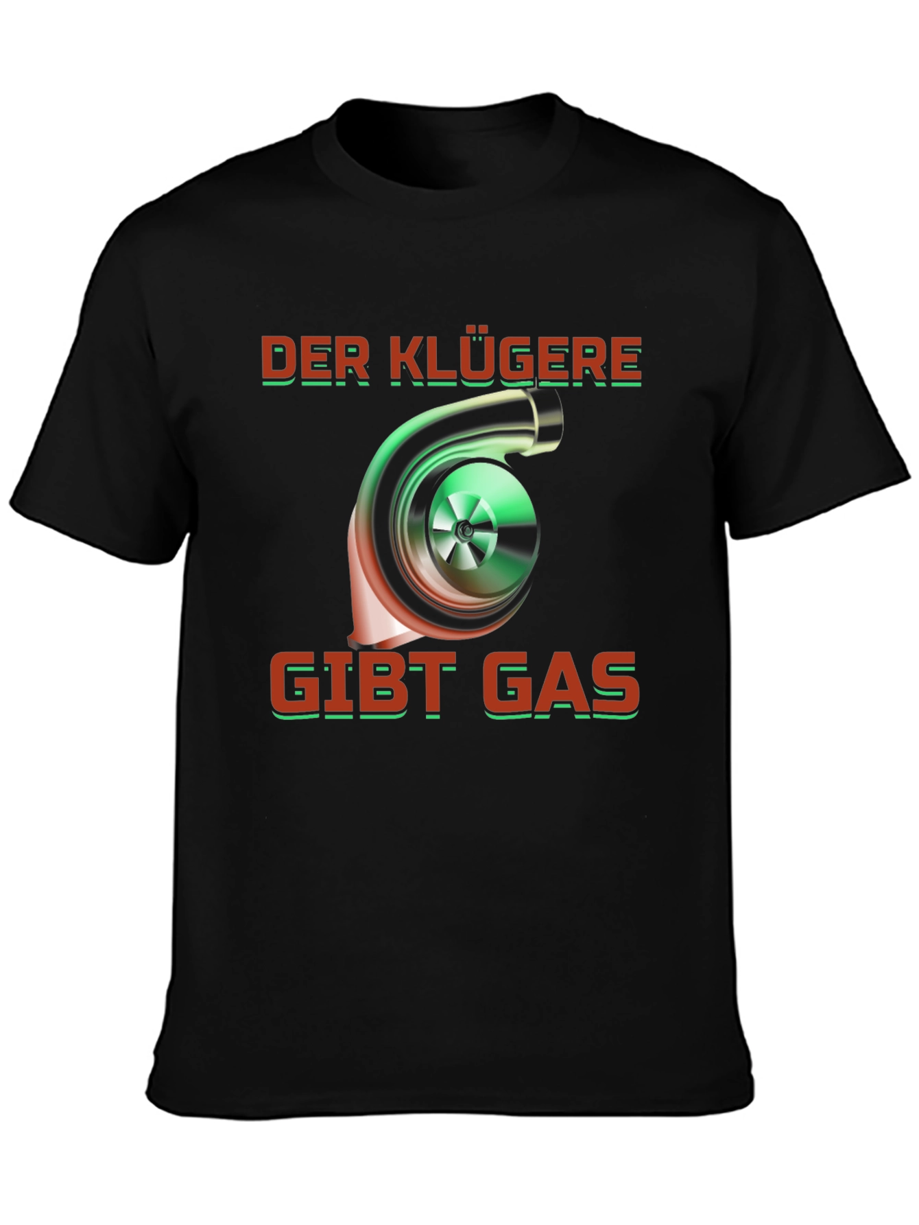 Der Klügere Gibt Gas T-Shirt Turbo Car Enthusiast